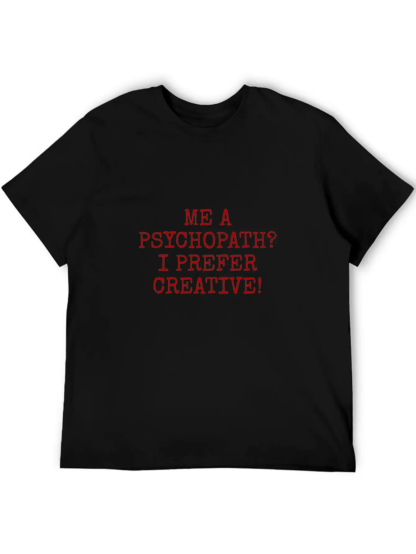 Me A Psychopath I Prefer Creative Essential Unisex Summer Tee – Soft Cotton Casual Fit