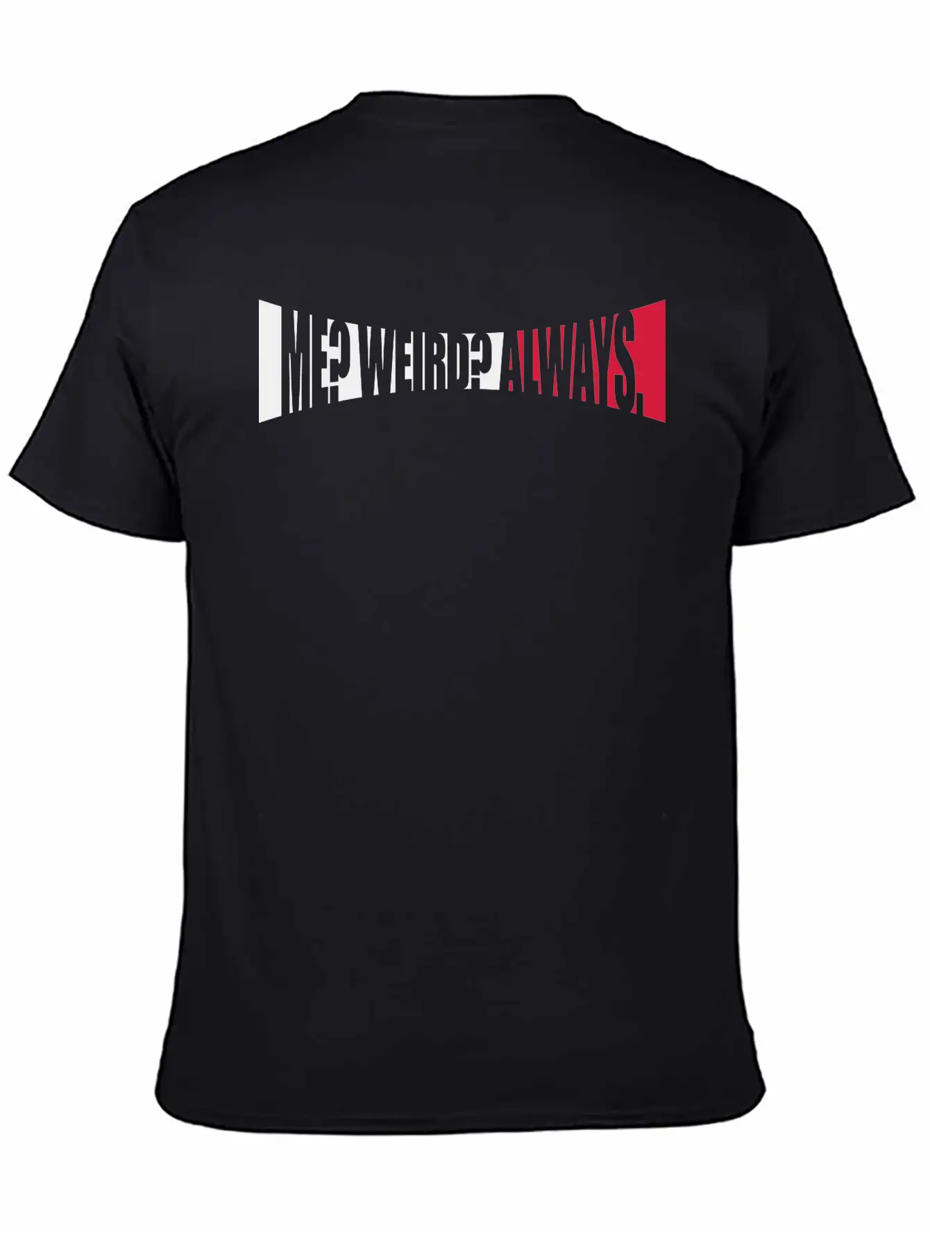 Me Weird Always Essential Unisex Summer Tee – Soft Cotton Casual Fit
