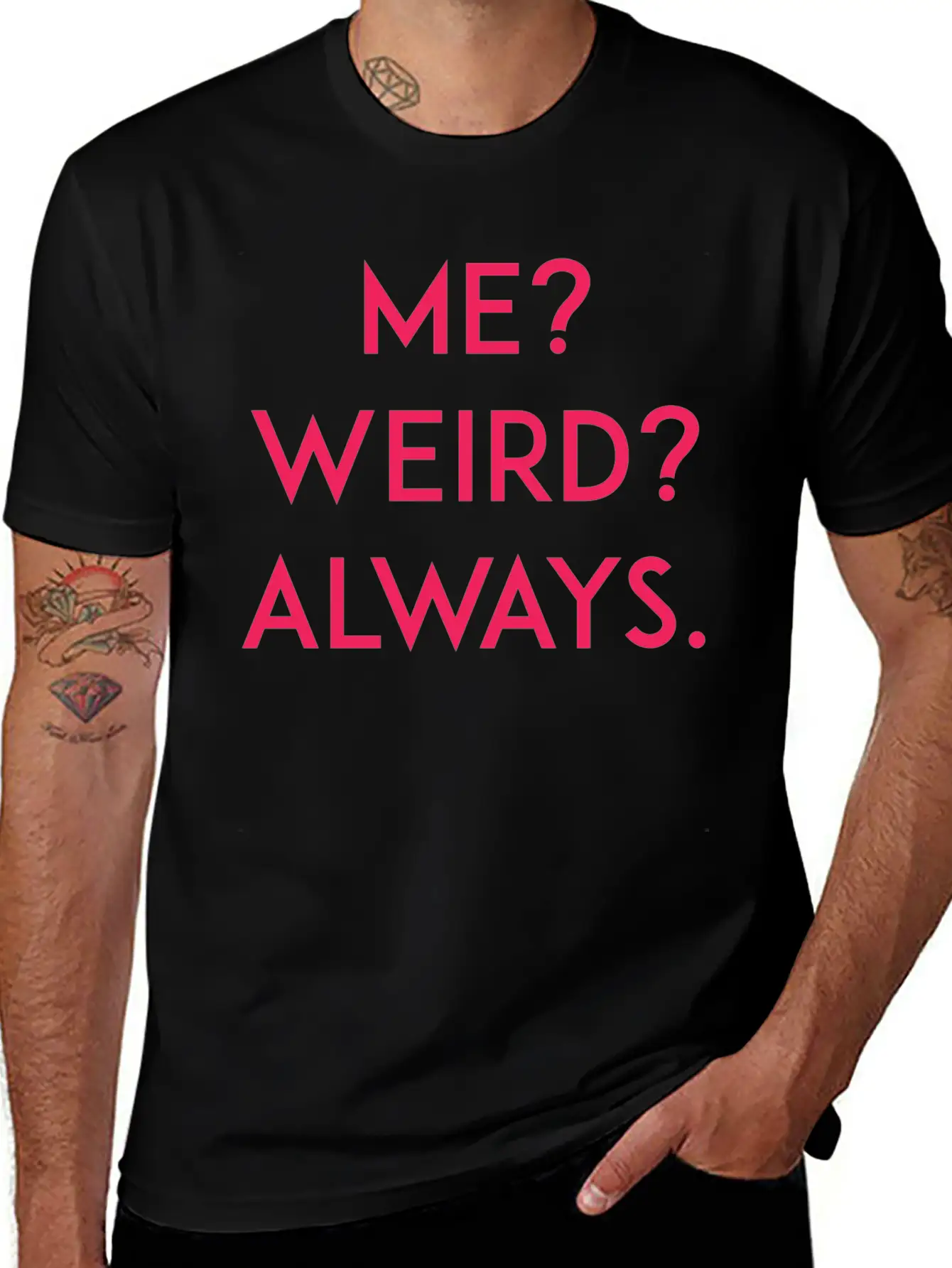 Me? Weird? Always Unisex Short Sleeve Soft Cotton T-Shirt – Casual Everyday Wear