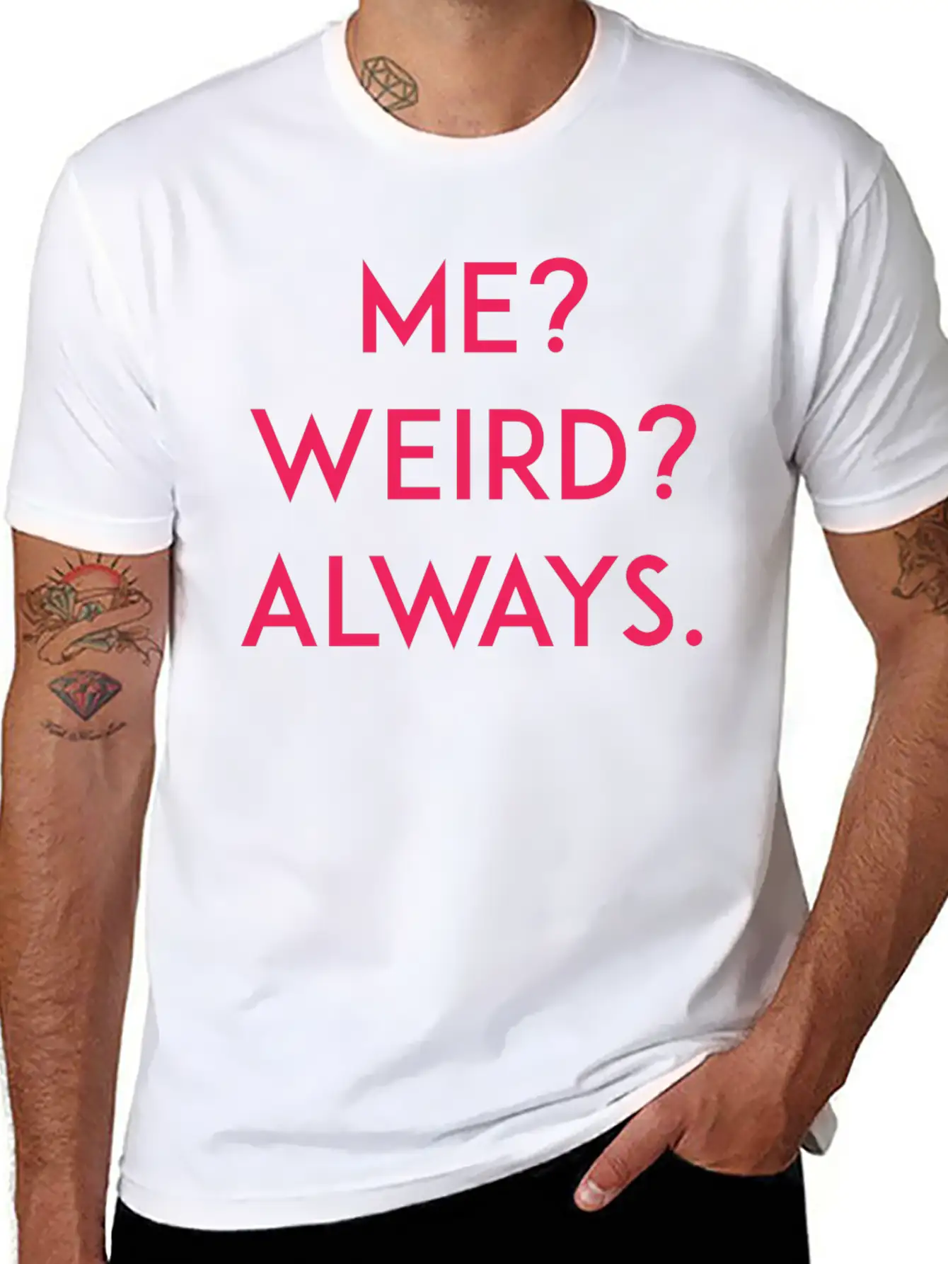Me? Weird? Always Unisex Short Sleeve Soft Cotton T-Shirt – Casual Everyday Wear