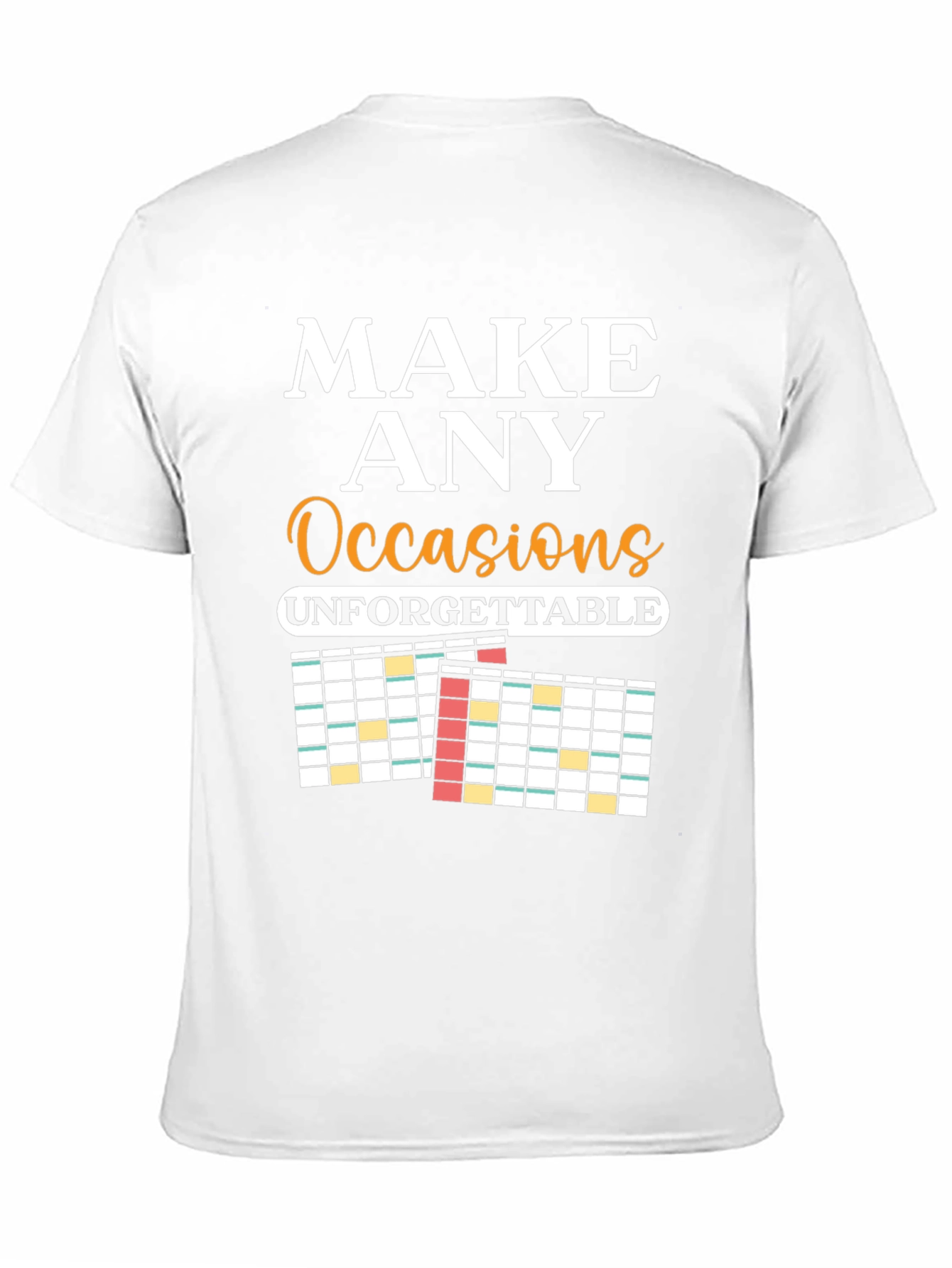 Make Any Occasion Unforgettable T-Shirt