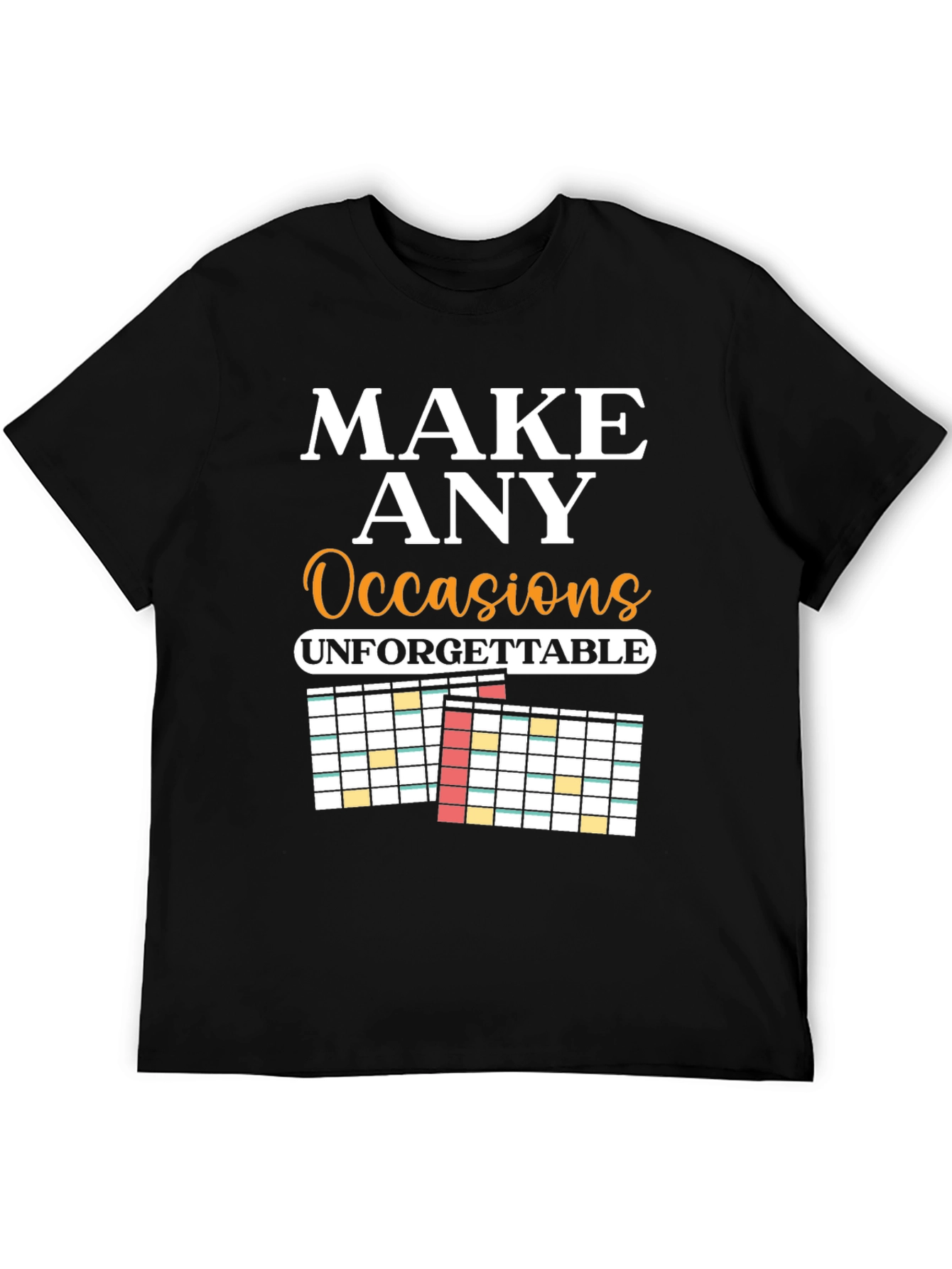 Make Any Occasion Unforgettable T-Shirt