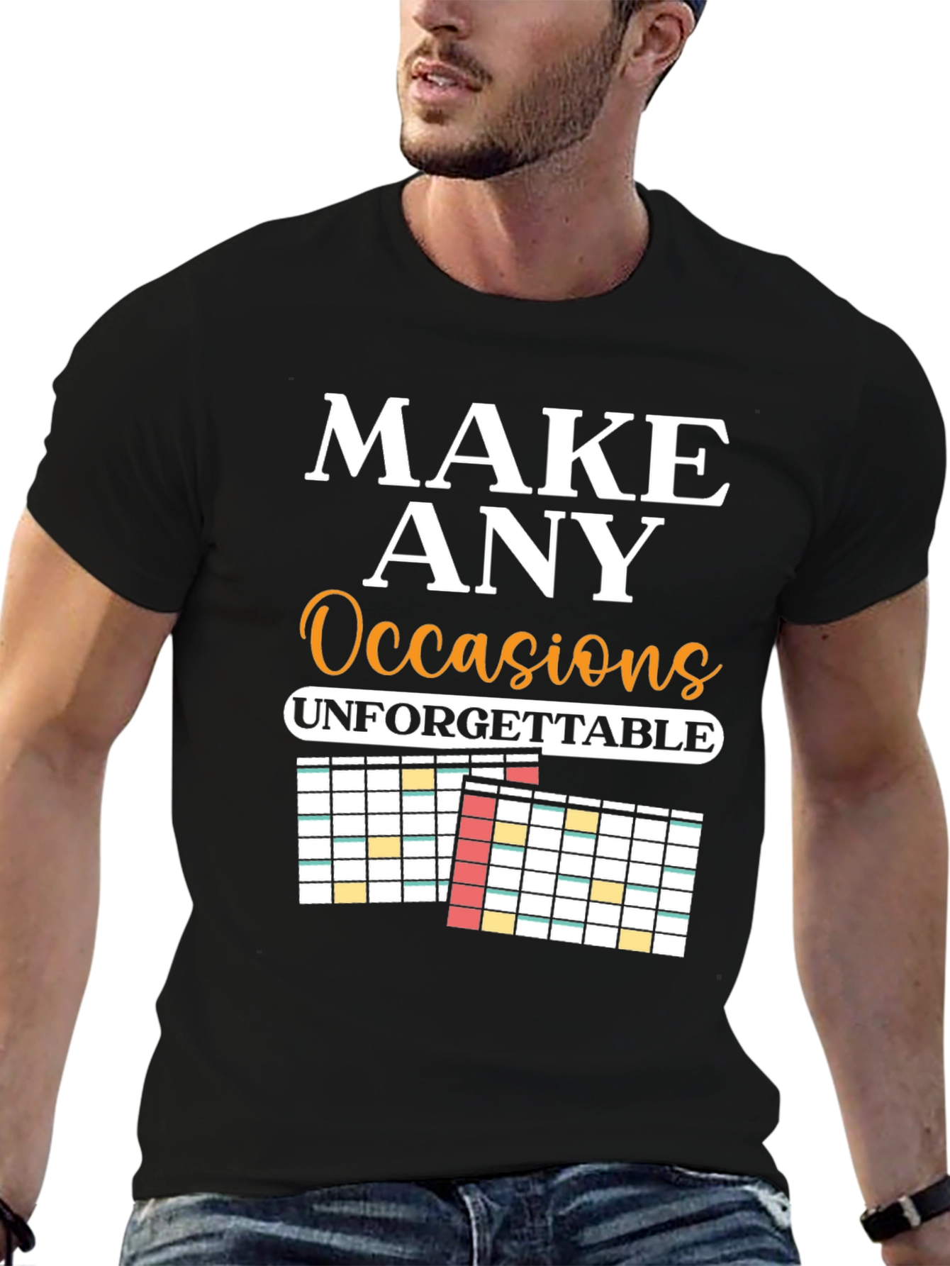 Make Any Occasion Unforgettable T-Shirt