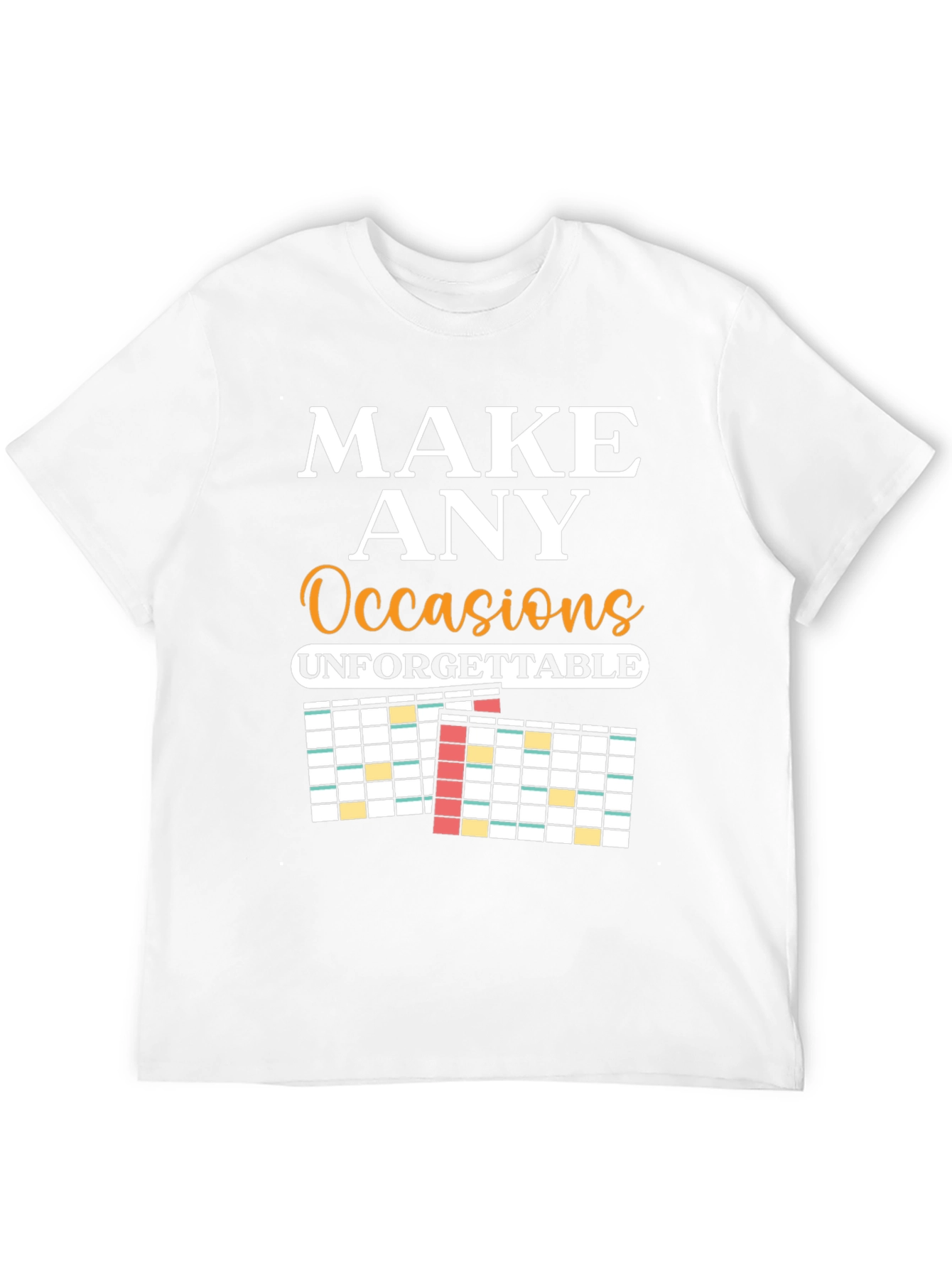 Make Any Occasion Unforgettable T-Shirt