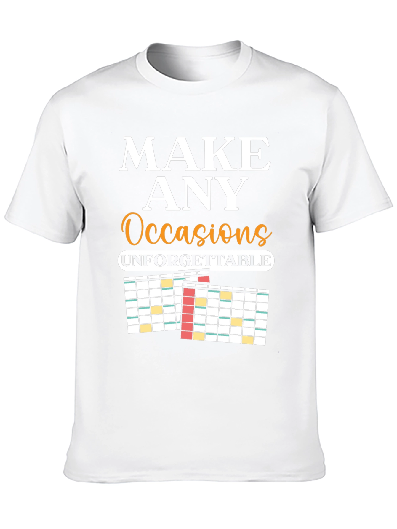 Make Any Occasion Unforgettable T-Shirt