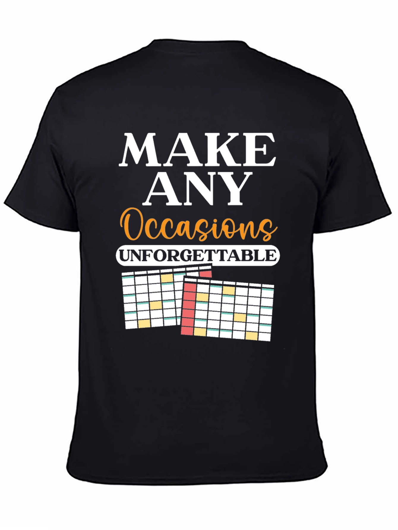 Make Any Occasion Unforgettable T-Shirt