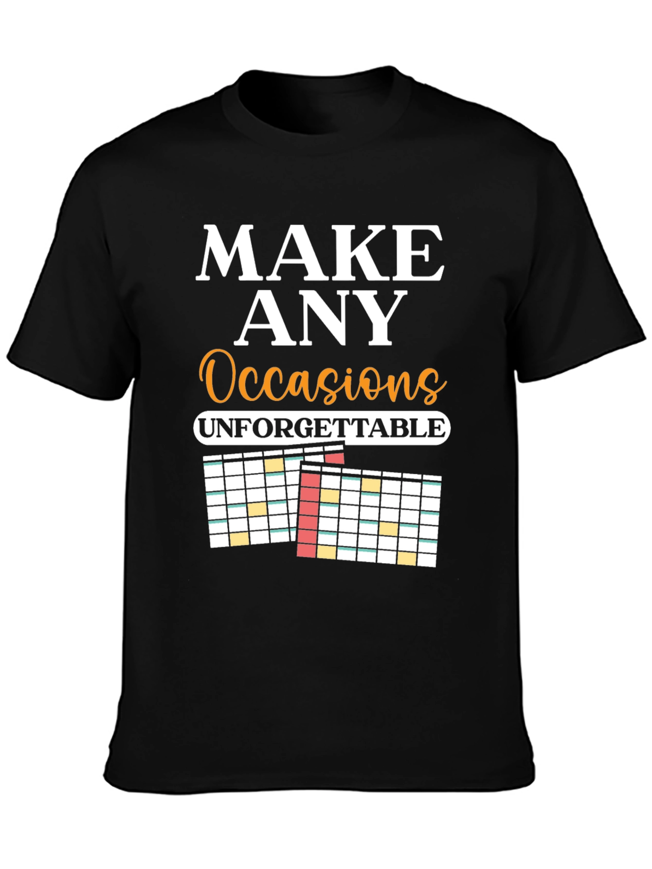 Make Any Occasion Unforgettable T-Shirt