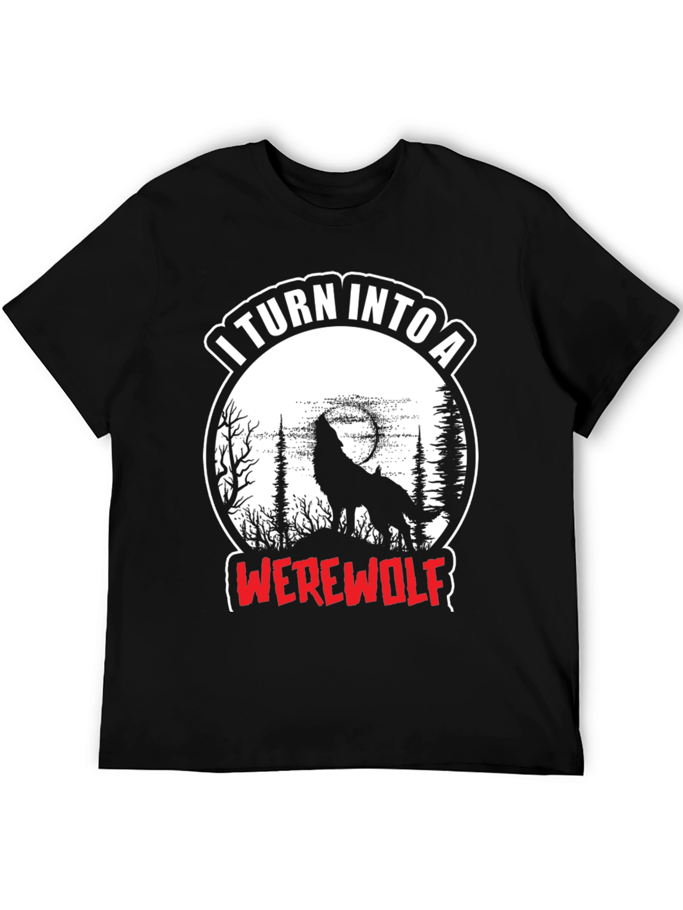 I Turn Into A Werewolf T-Shirt