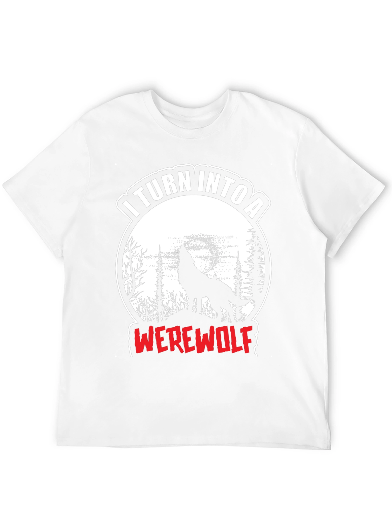 I Turn Into A Werewolf T-Shirt