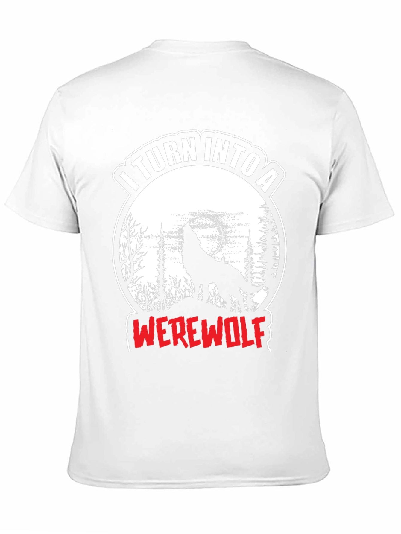 I Turn Into A Werewolf T-Shirt