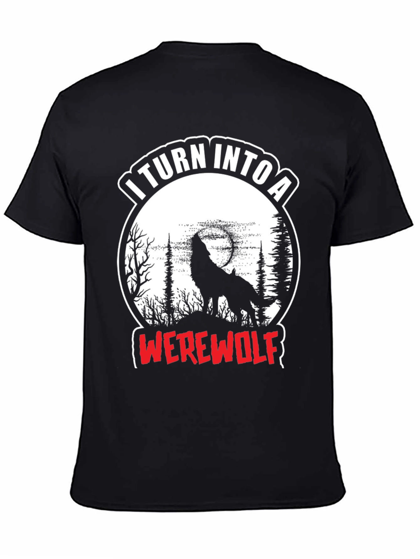 I Turn Into A Werewolf T-Shirt