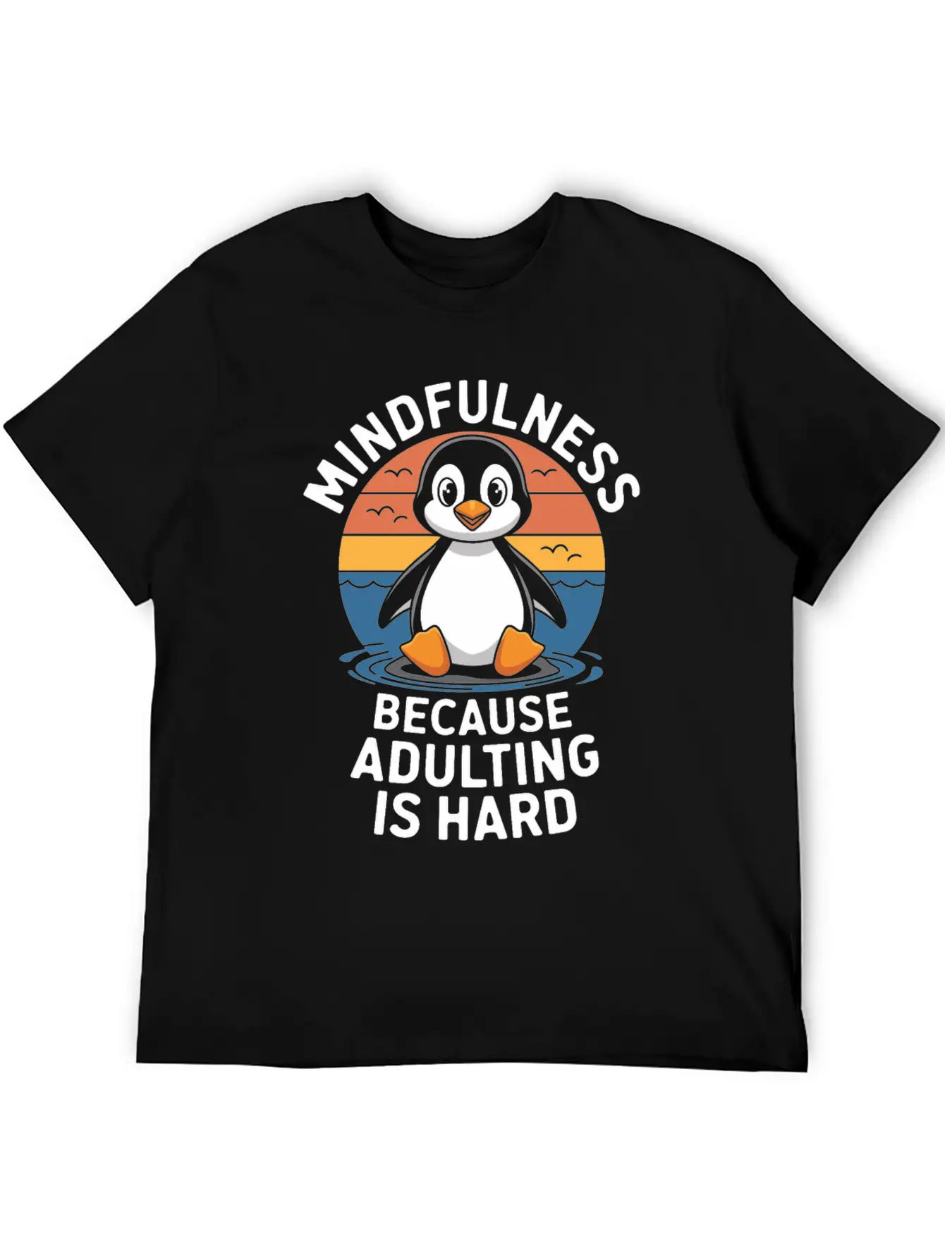 Mindfulness Because Adulting Is Hard Timeless Short Sleeve Tee – Comfy And Minimalist Design