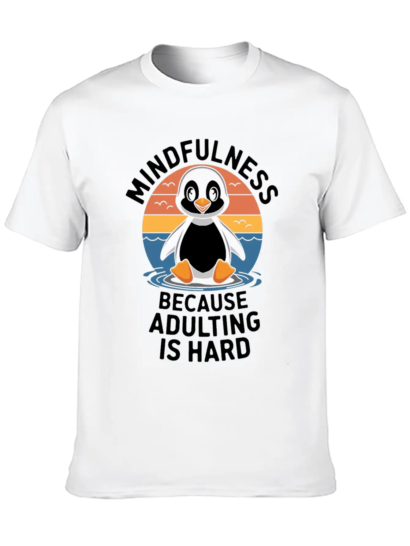 Mindfulness Because Adulting Is Hard Timeless Short Sleeve Tee – Comfy And Minimalist Design