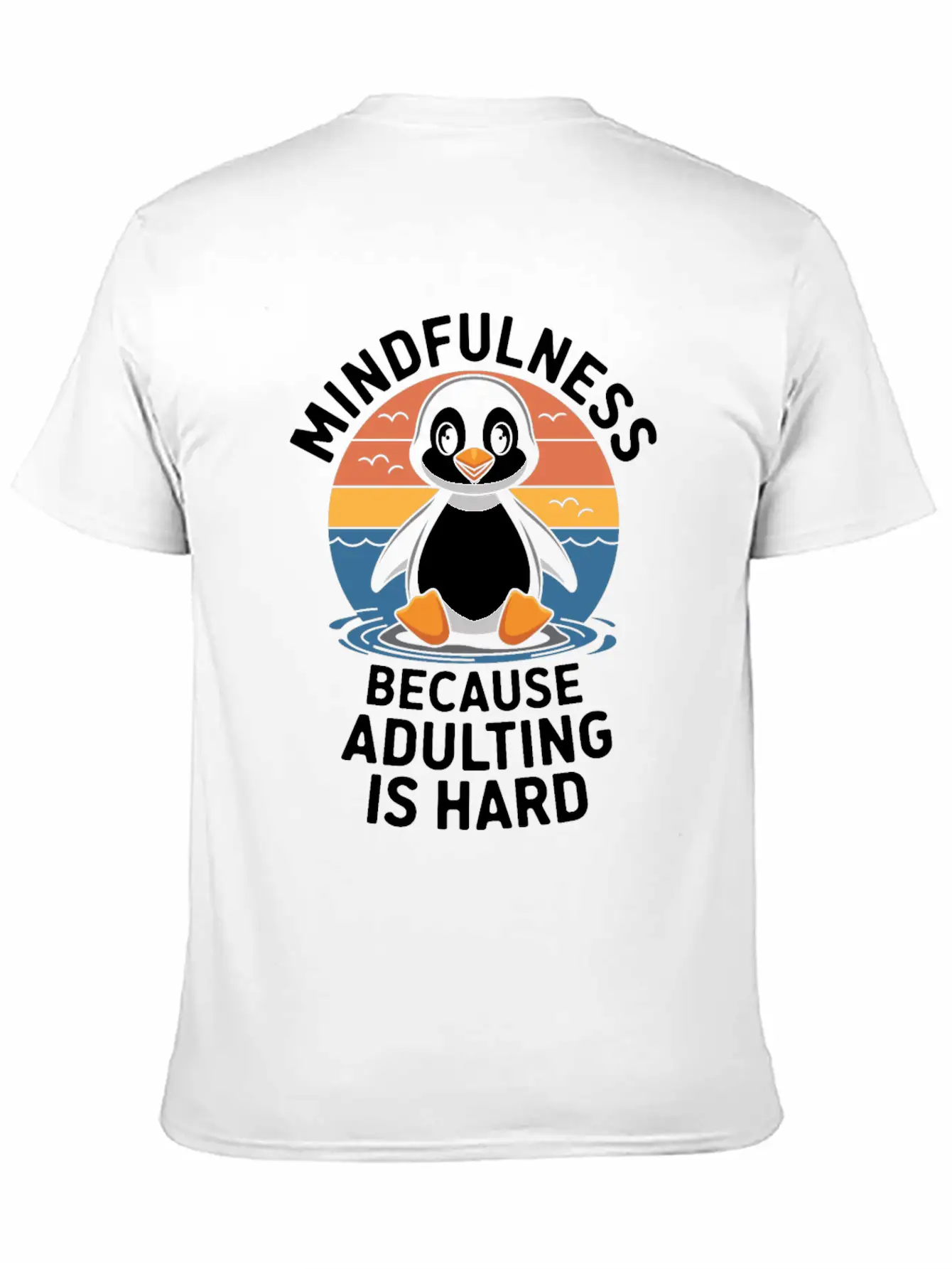 Mindfulness Because Adulting Is Hard Timeless Short Sleeve Tee – Comfy And Minimalist Design