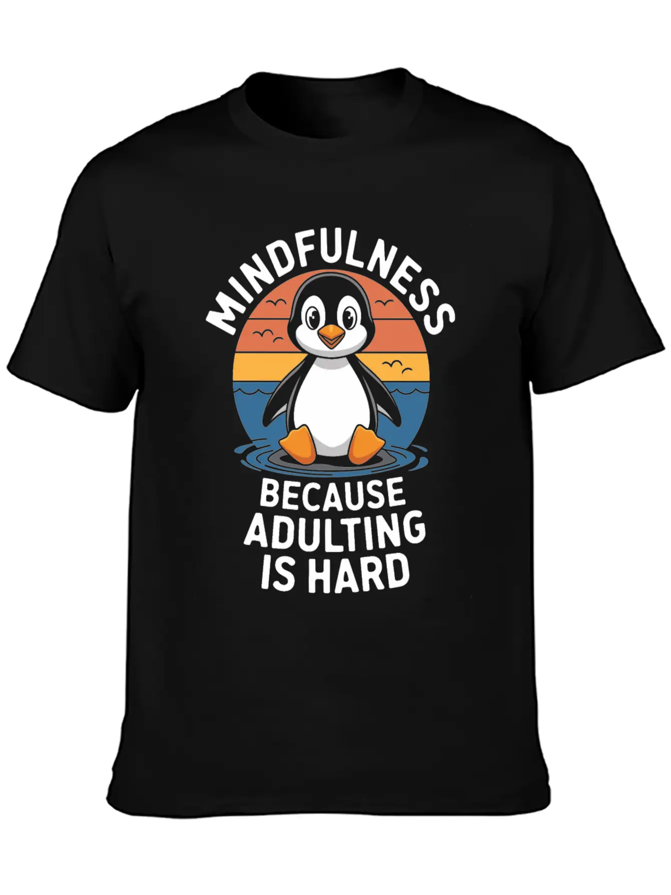 Mindfulness Because Adulting Is Hard Timeless Short Sleeve Tee – Comfy And Minimalist Design