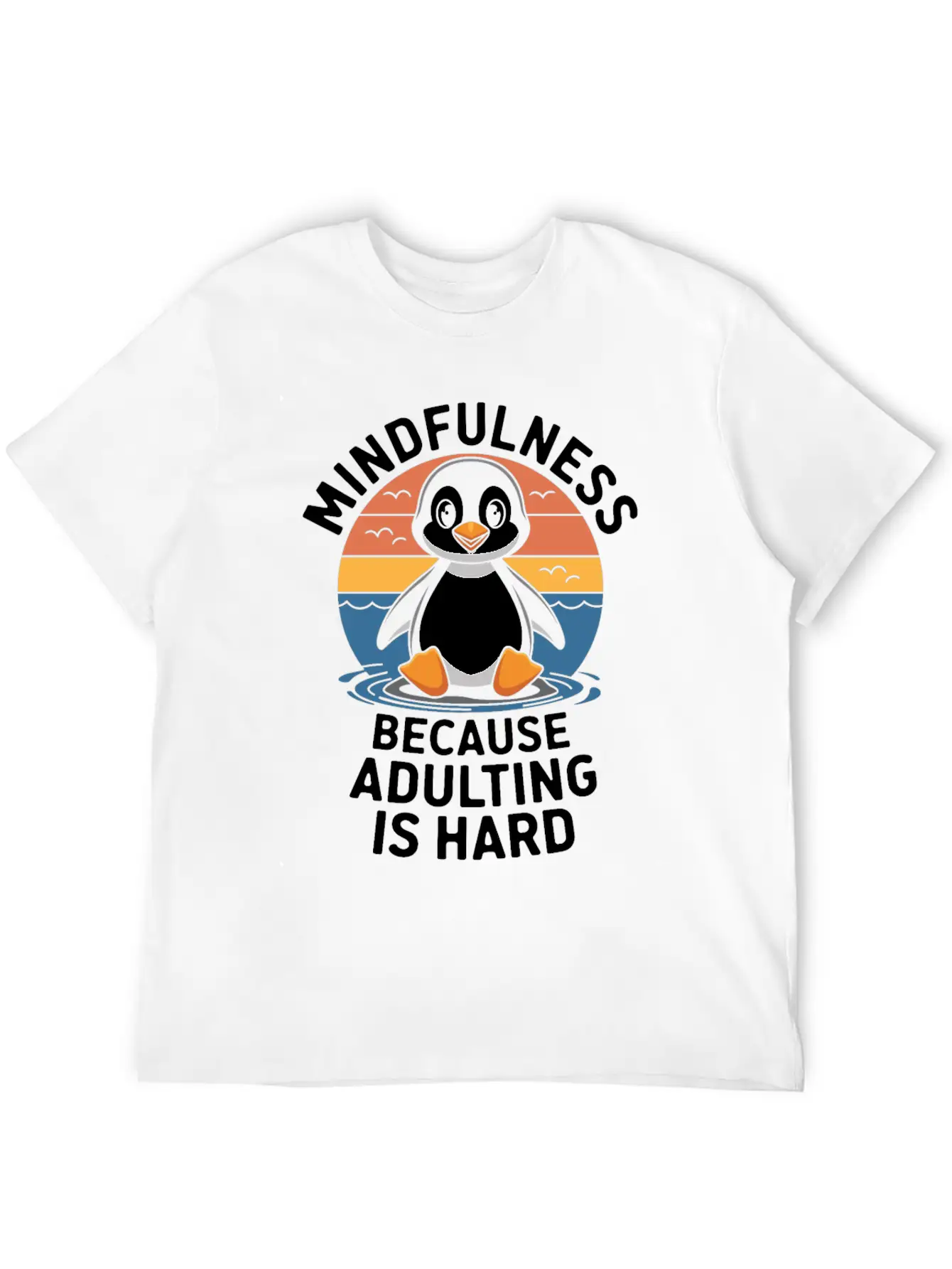 Mindfulness Because Adulting Is Hard Timeless Short Sleeve Tee – Comfy And Minimalist Design