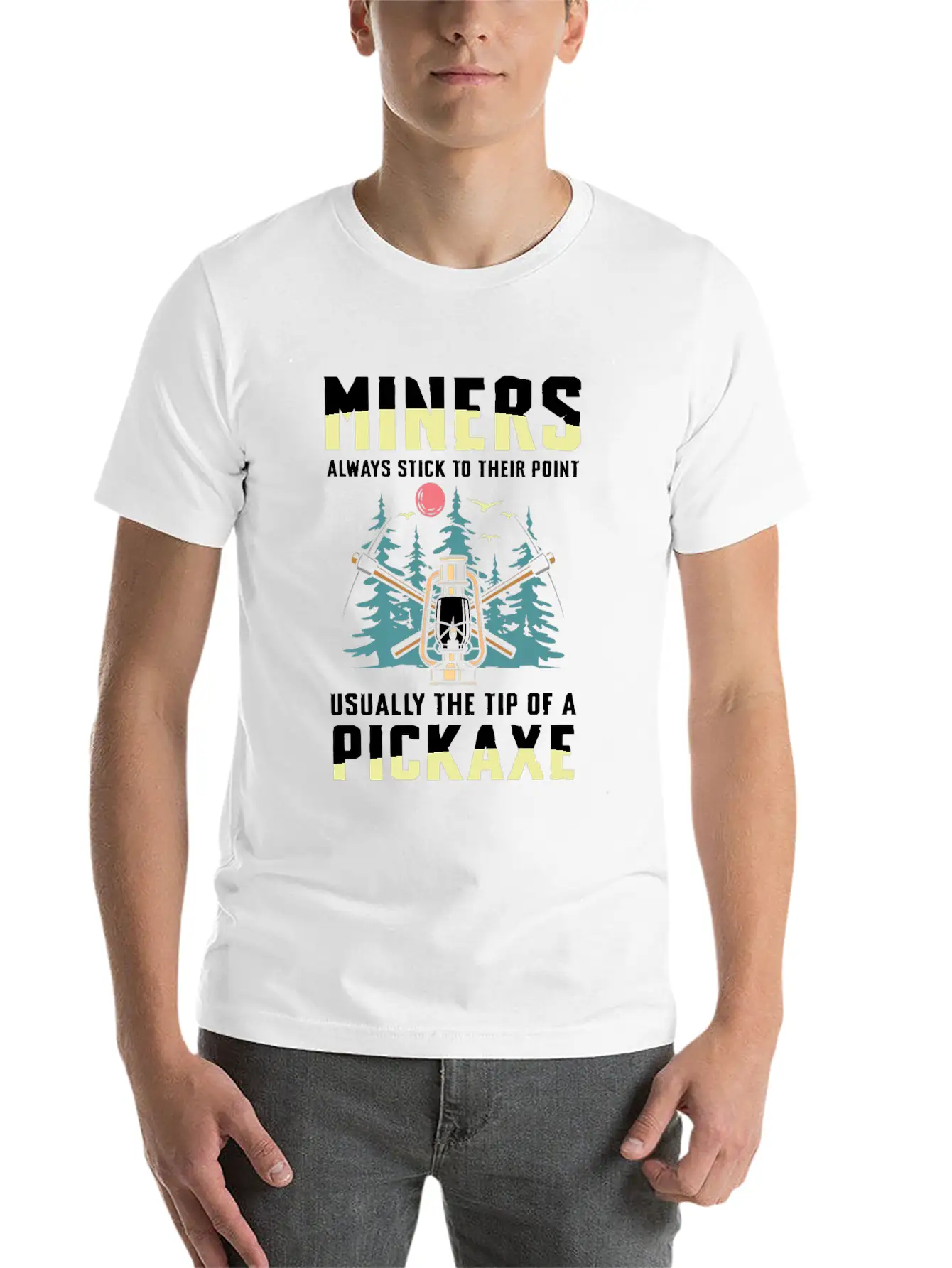 Miners Always Stick To Their Point Stylish Everyday T-Shirt – Unisex Basic Cotton Tee