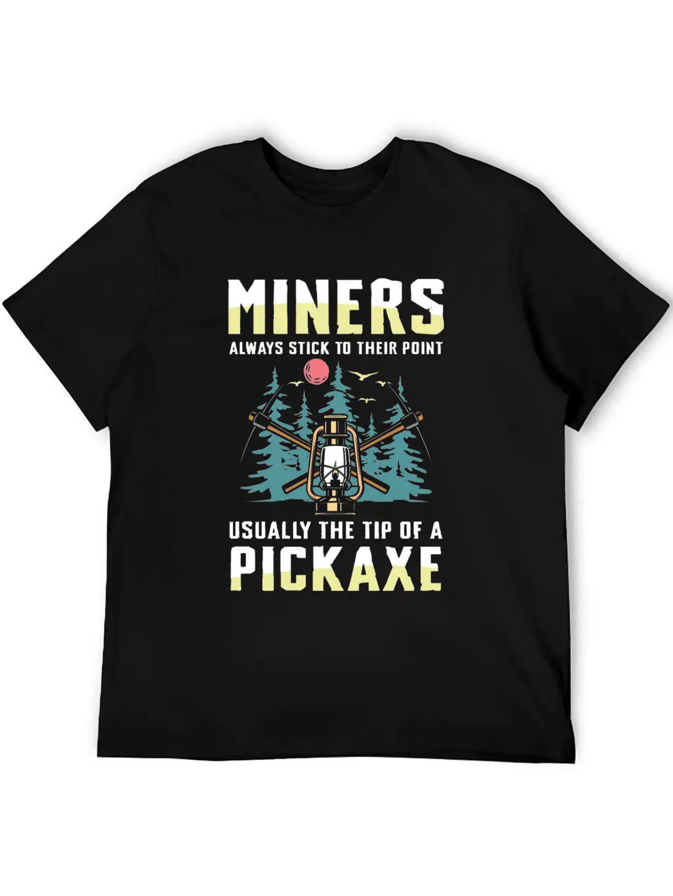 Miners Always Stick To Their Point Stylish Everyday T-Shirt – Unisex Basic Cotton Tee