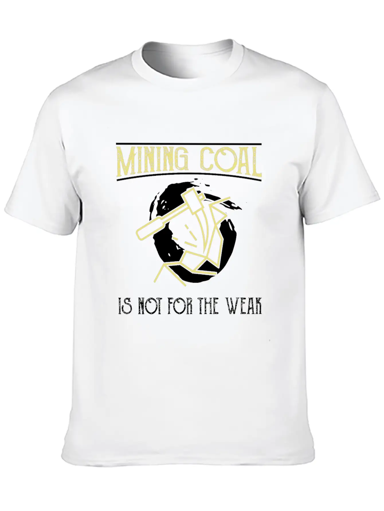 Mining Coal Is Not For The Weak Coal Miner Basic Graphic T-Shirt – Daily Comfort In Soft Cotton