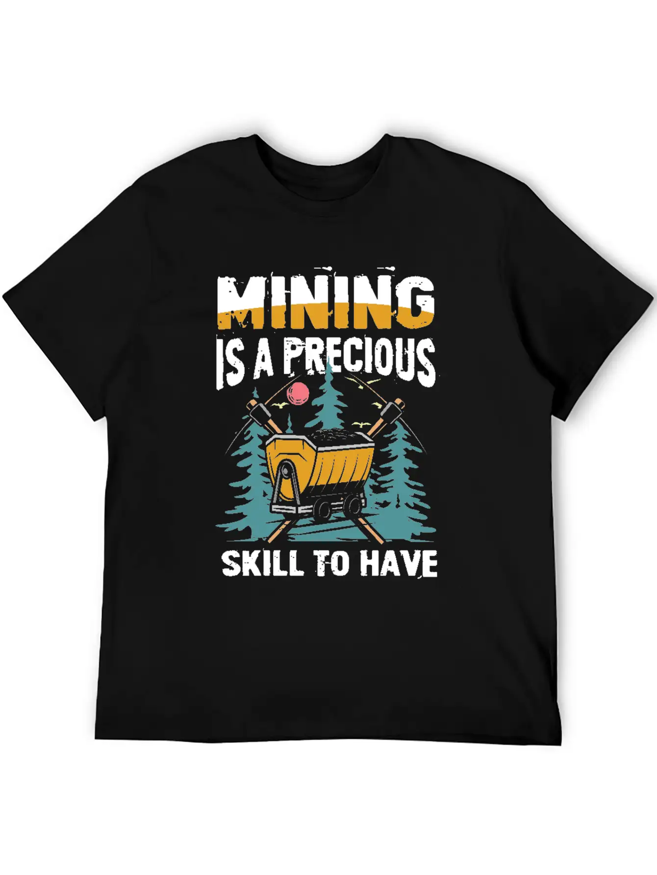 Mining Is A Precious Skill To Have Unisex Short Sleeve Soft Cotton T-Shirt – Casual Everyday Wear