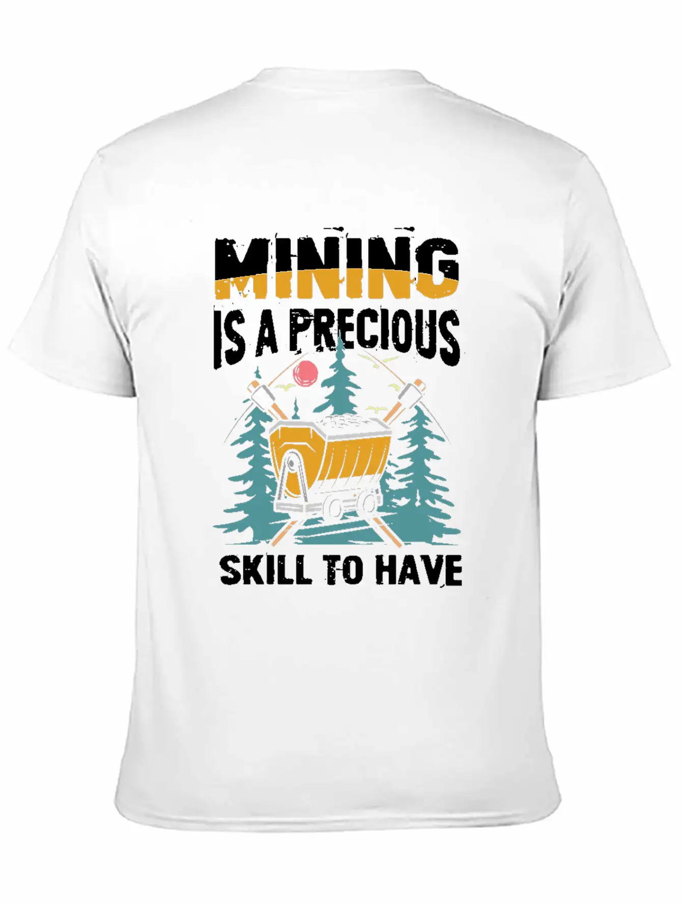 Mining Is A Precious Skill To Have Unisex Short Sleeve Soft Cotton T-Shirt – Casual Everyday Wear