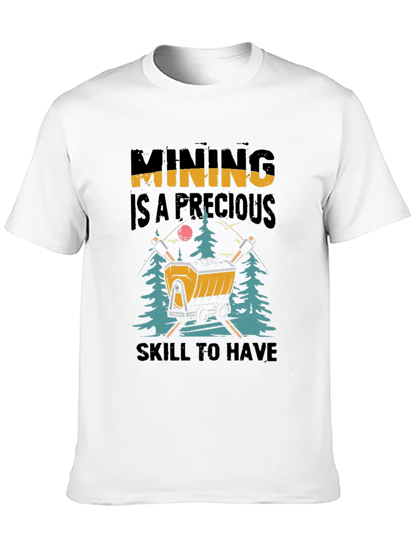 Mining Is A Precious Skill To Have Unisex Short Sleeve Soft Cotton T-Shirt – Casual Everyday Wear