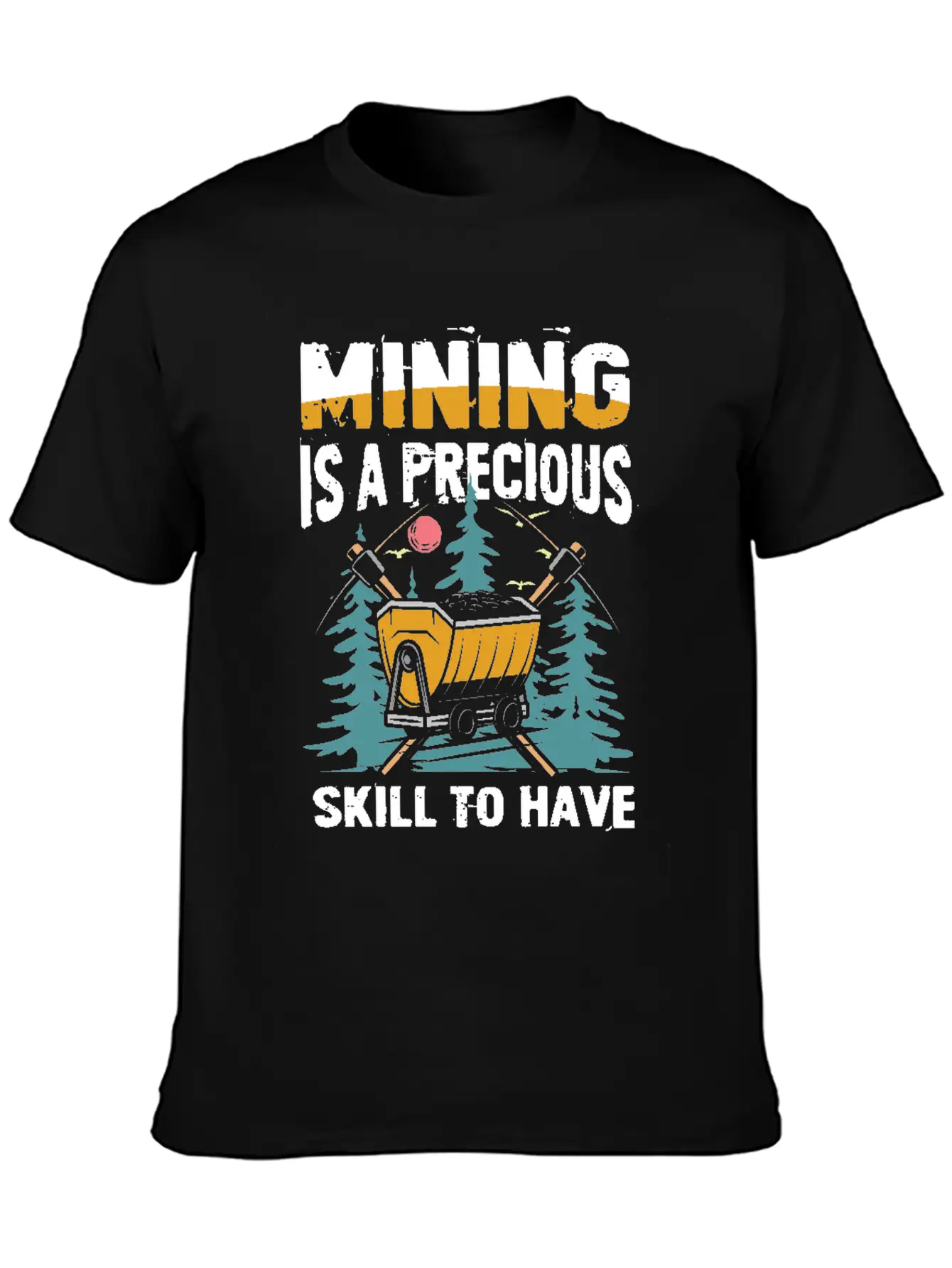 Mining Is A Precious Skill To Have Unisex Short Sleeve Soft Cotton T-Shirt – Casual Everyday Wear
