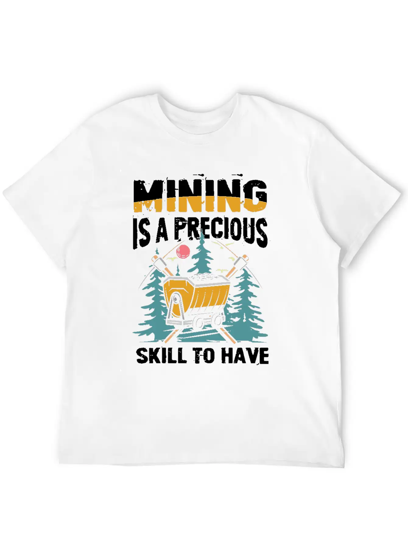 Mining Is A Precious Skill To Have Unisex Short Sleeve Soft Cotton T-Shirt – Casual Everyday Wear