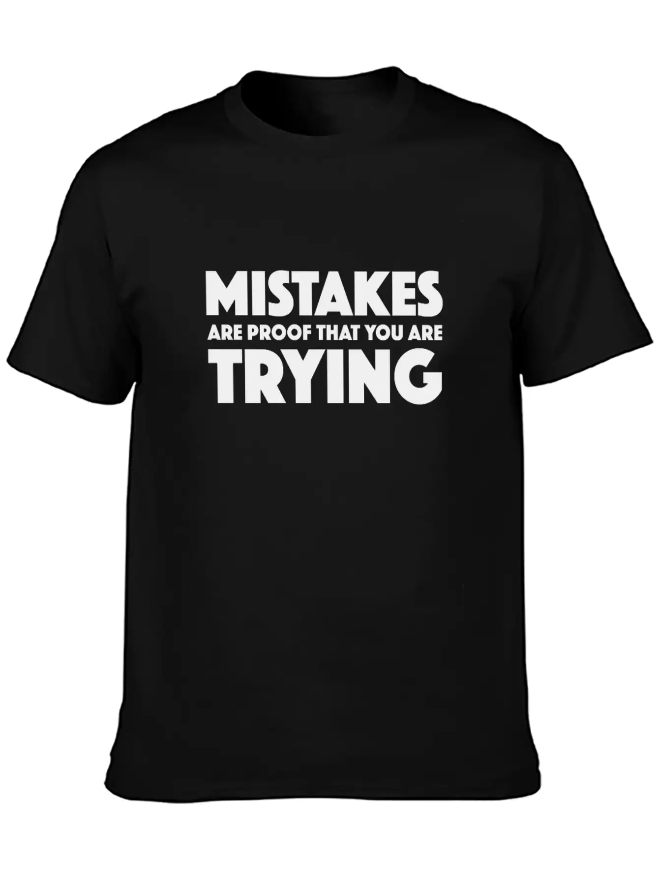 Mistakes Are Proof That You Are Trying - Work - TB Stylish Everyday T-Shirt – Unisex Basic Cotton Tee