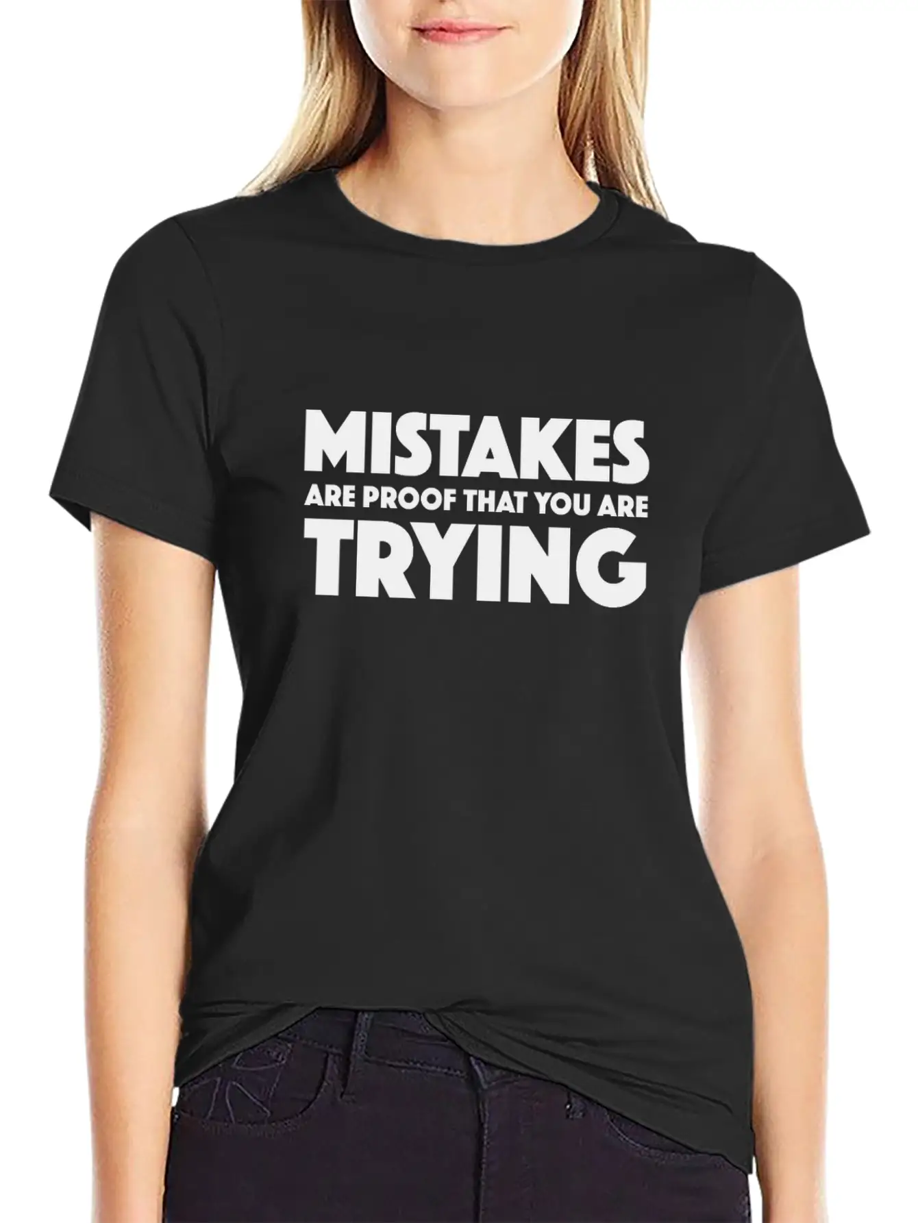 Mistakes Are Proof That You Are Trying - Work - TB Stylish Everyday T-Shirt – Unisex Basic Cotton Tee