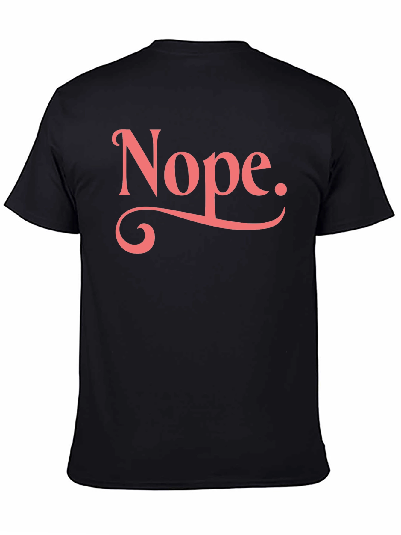 Nope T-Shirt - Funny Sarcastic Graphic Tee
