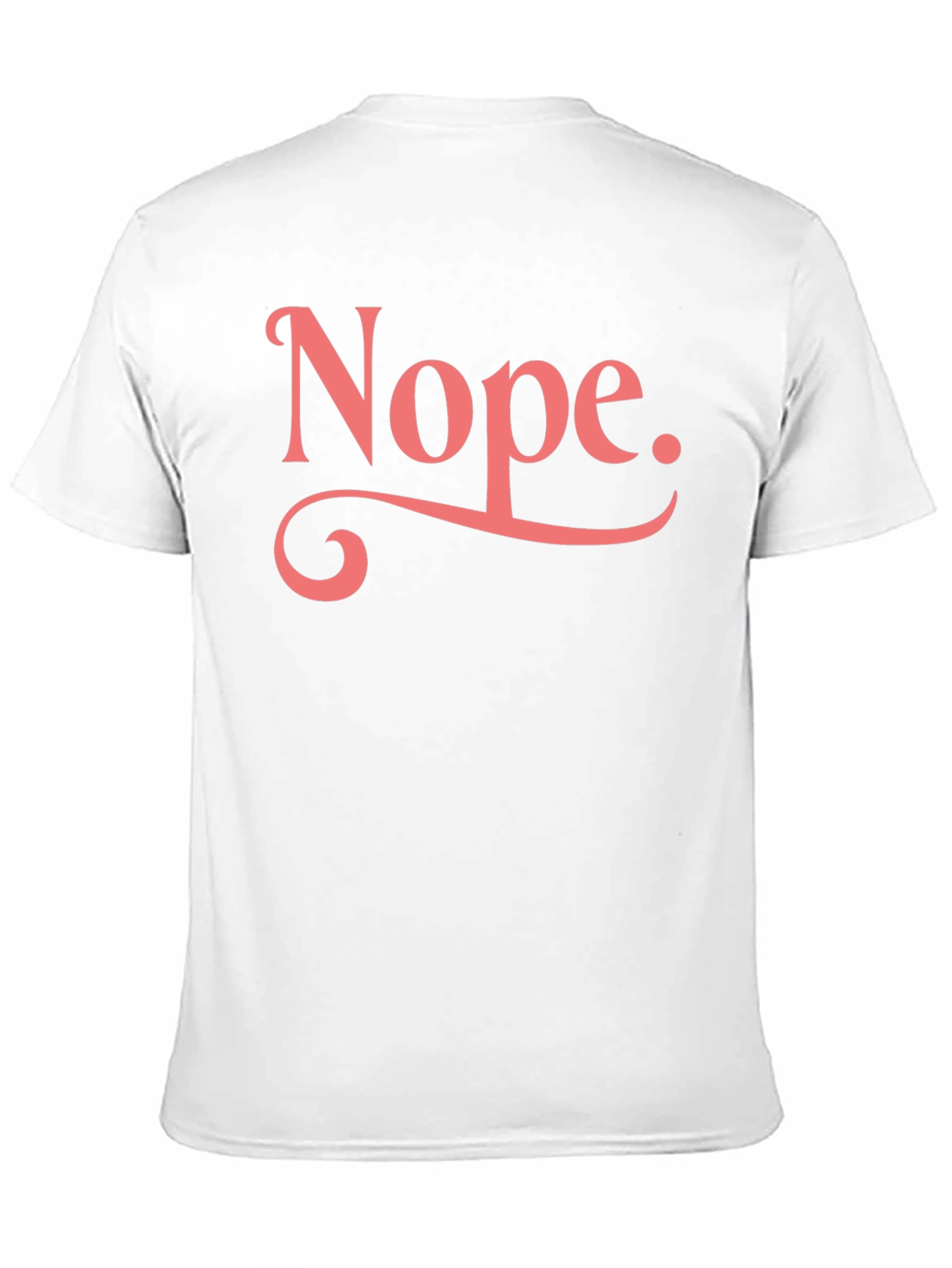 Nope T-Shirt - Funny Sarcastic Graphic Tee