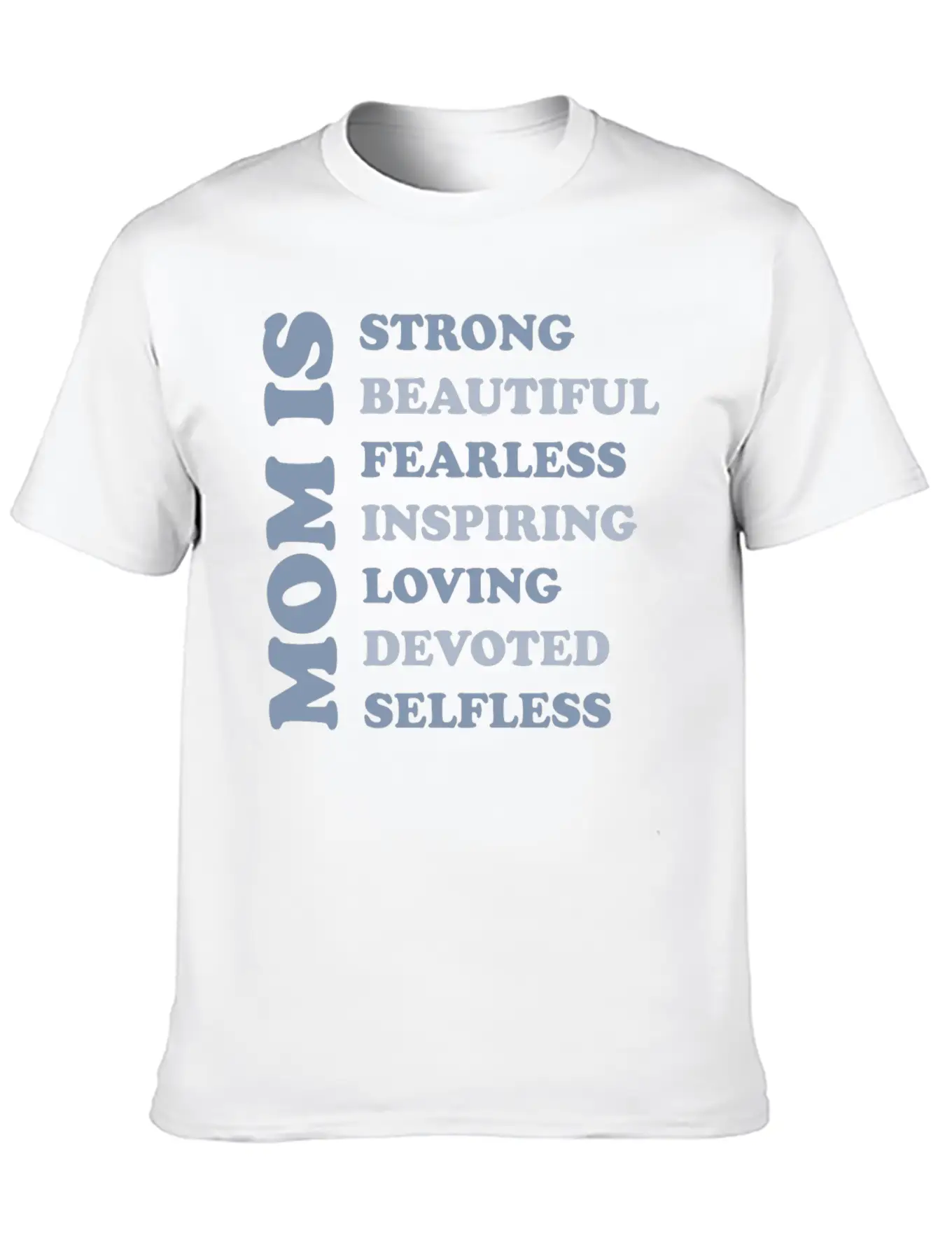 MOM IS STRONG BEAUTIFUL FEARLESS INSPIRING LOVING Basic Graphic T-Shirt – Daily Comfort In Soft Cotton