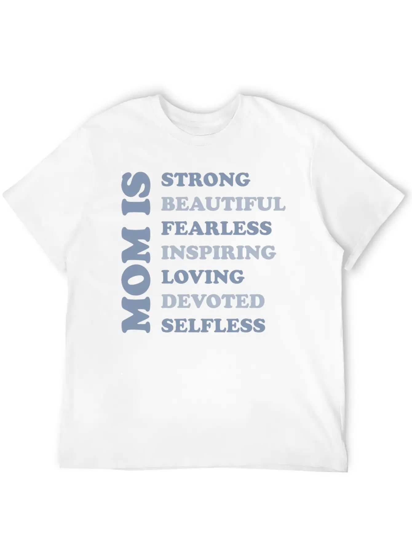 MOM IS STRONG BEAUTIFUL FEARLESS INSPIRING LOVING Basic Graphic T-Shirt – Daily Comfort In Soft Cotton