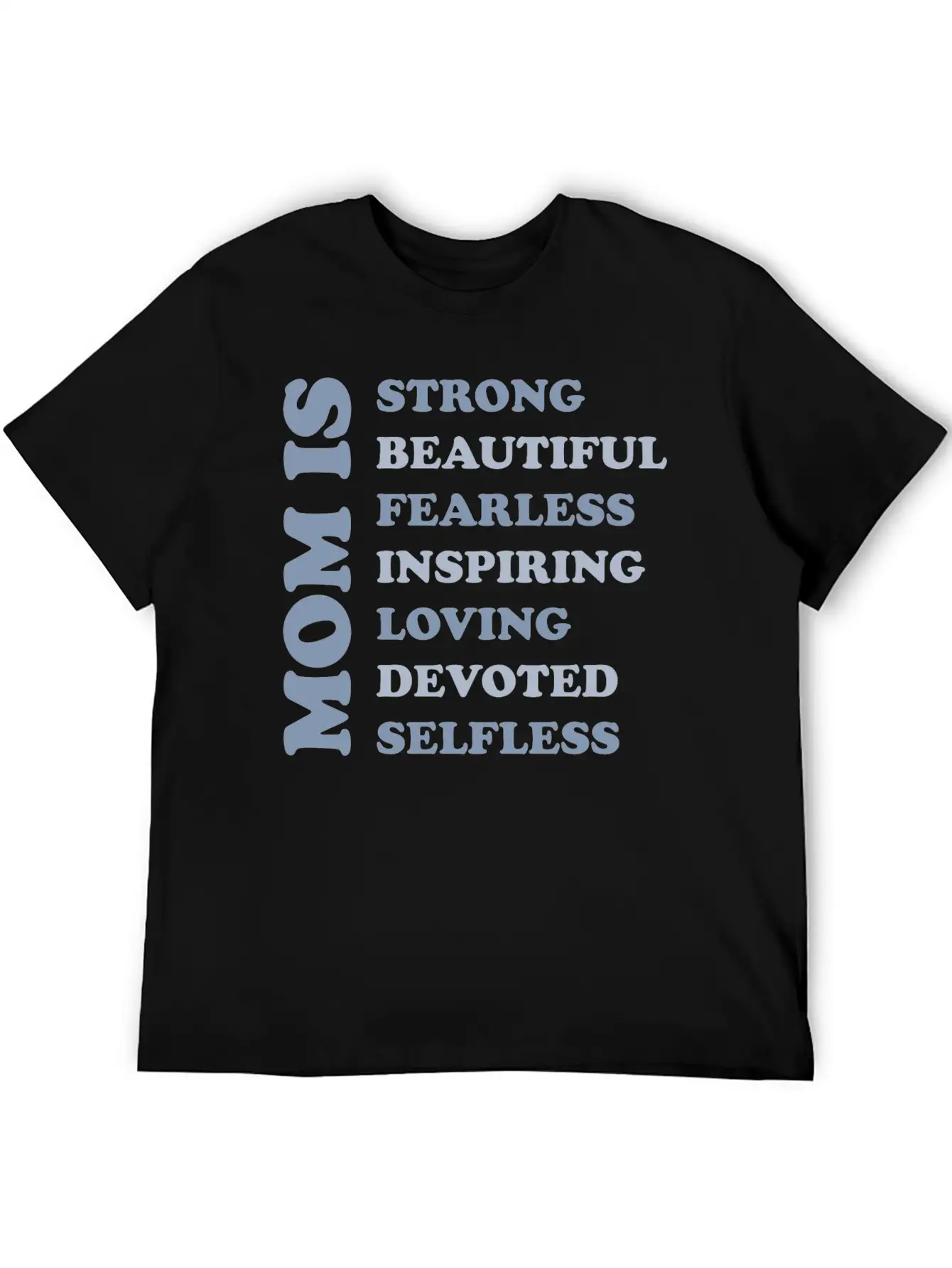 MOM IS STRONG BEAUTIFUL FEARLESS INSPIRING LOVING Basic Graphic T-Shirt – Daily Comfort In Soft Cotton