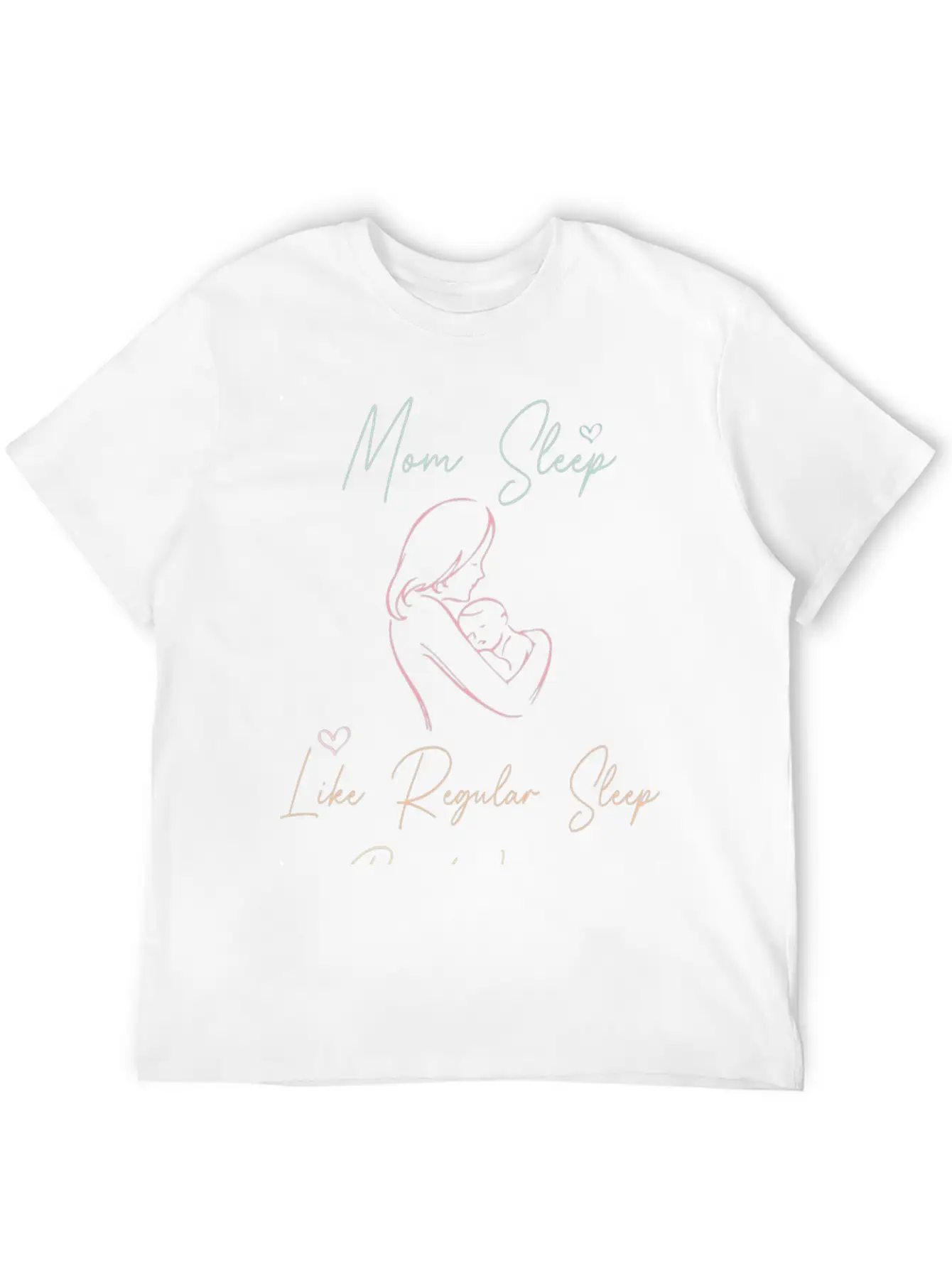 Mom Sleep Like Regular Sleep But Without The Sleep Unisex Short Sleeve Soft Cotton T-Shirt – Casual Everyday Wear