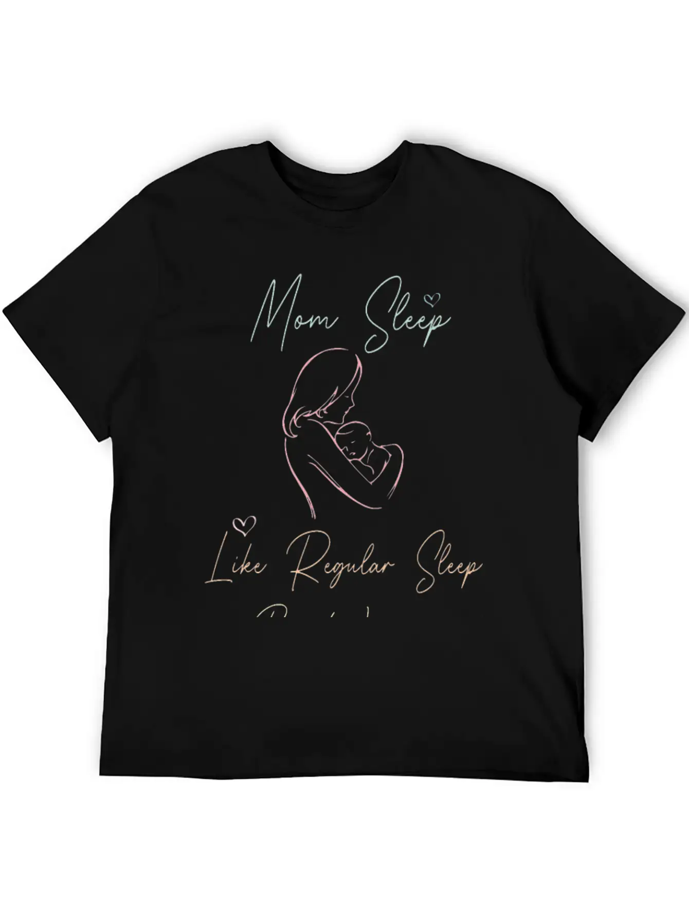 Mom Sleep Like Regular Sleep But Without The Sleep Unisex Short Sleeve Soft Cotton T-Shirt – Casual Everyday Wear