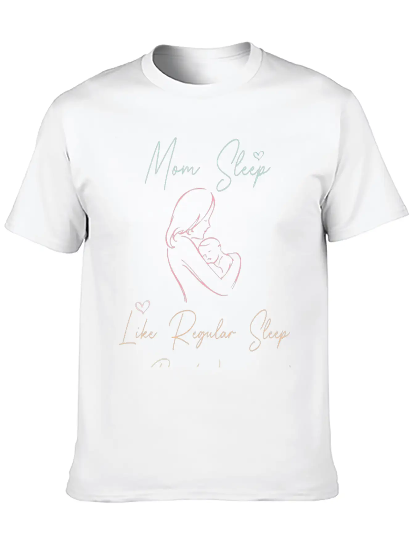 Mom Sleep Like Regular Sleep But Without The Sleep Unisex Short Sleeve Soft Cotton T-Shirt – Casual Everyday Wear