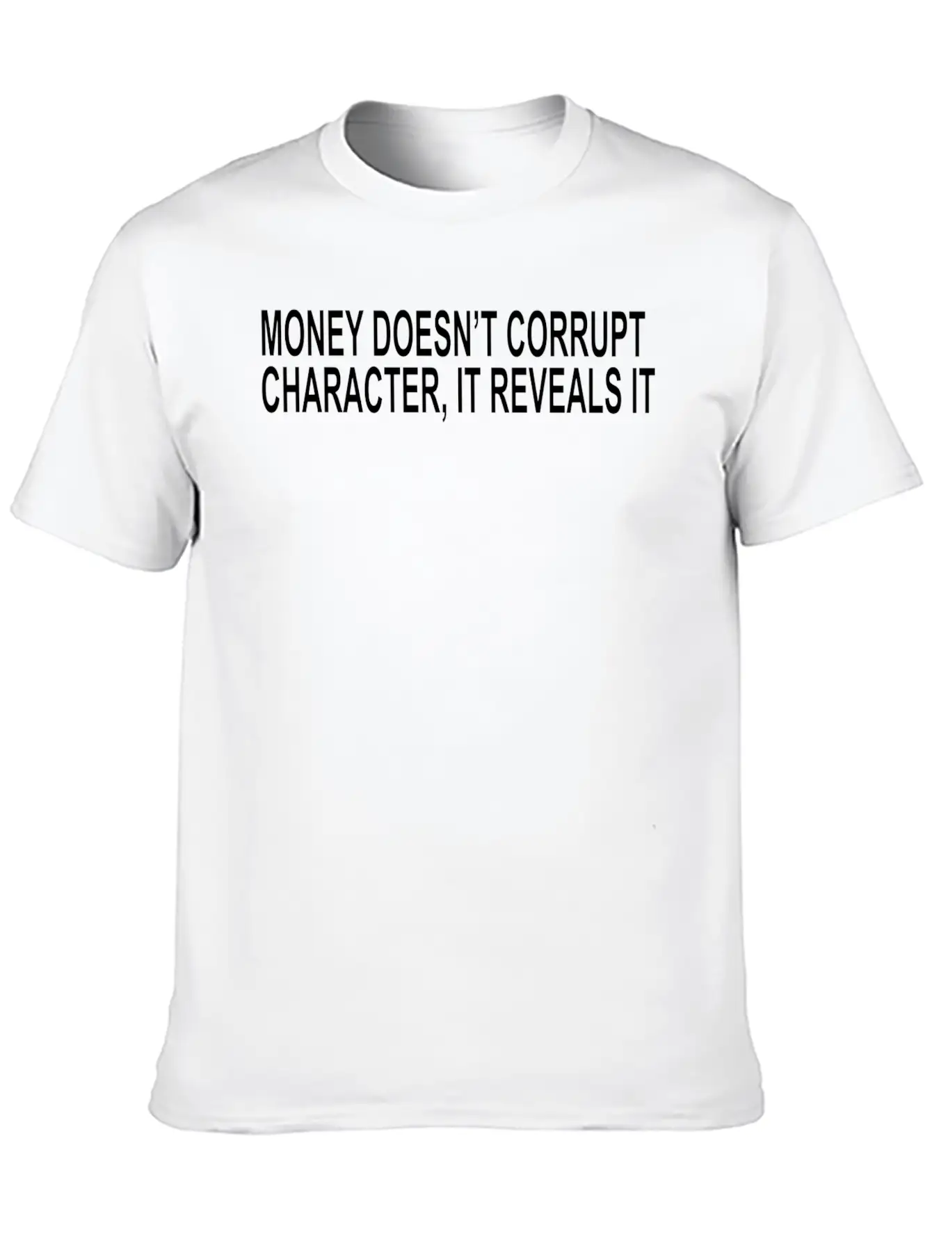 Money Doesn T Corrupt Character It Reveals It Unisex Short Sleeve Soft Cotton T-Shirt – Casual Everyday Wear