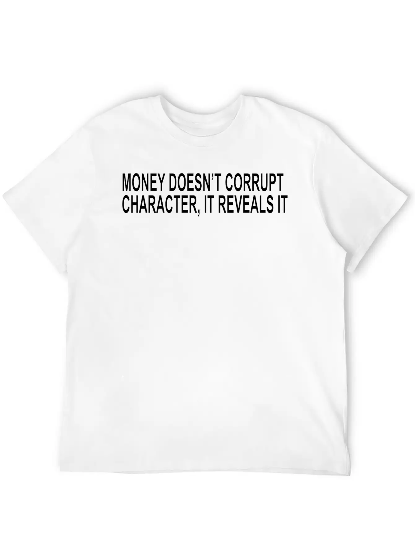 Money Doesn T Corrupt Character It Reveals It Unisex Short Sleeve Soft Cotton T-Shirt – Casual Everyday Wear