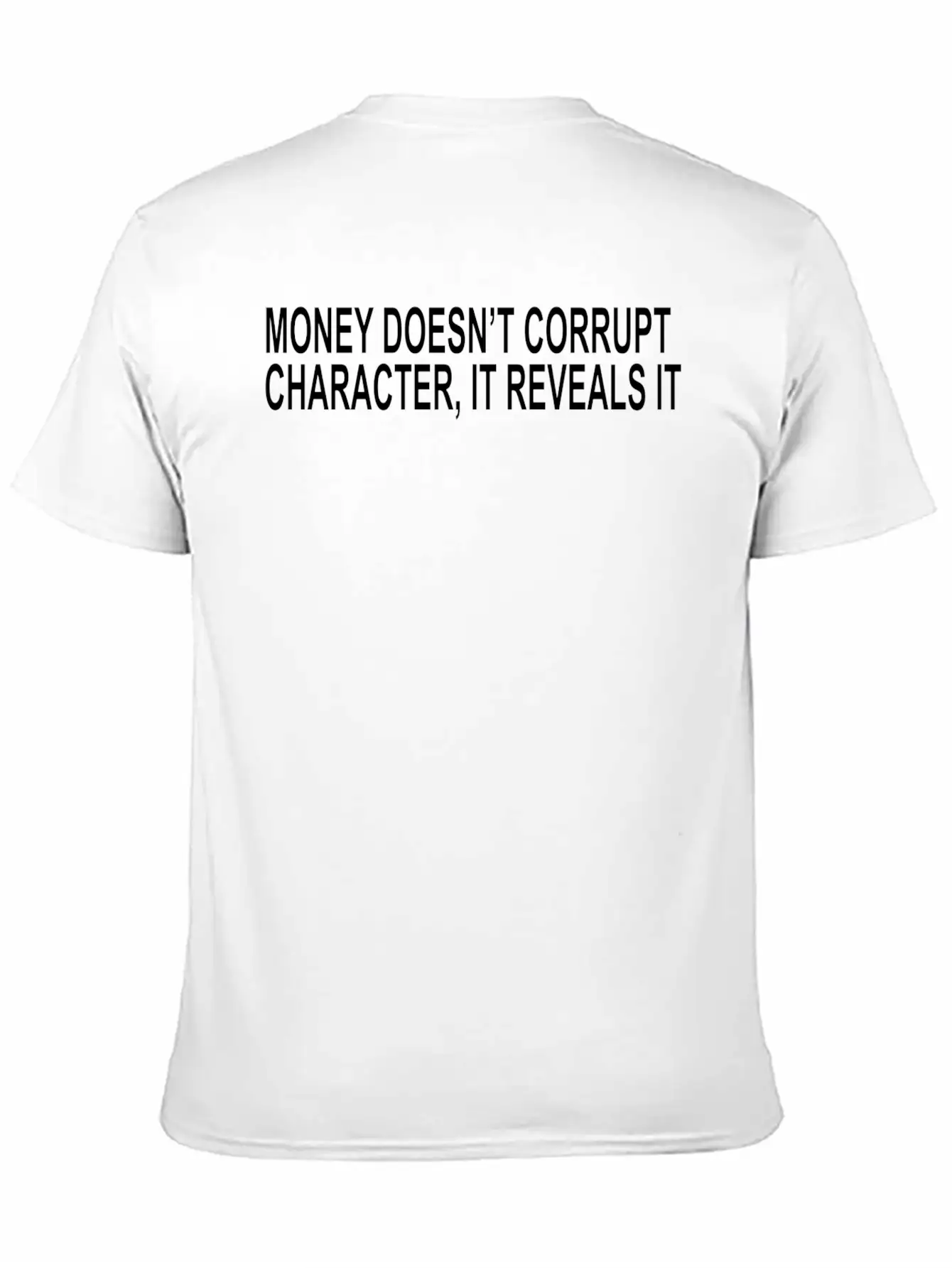 Money Doesn T Corrupt Character It Reveals It Unisex Short Sleeve Soft Cotton T-Shirt – Casual Everyday Wear
