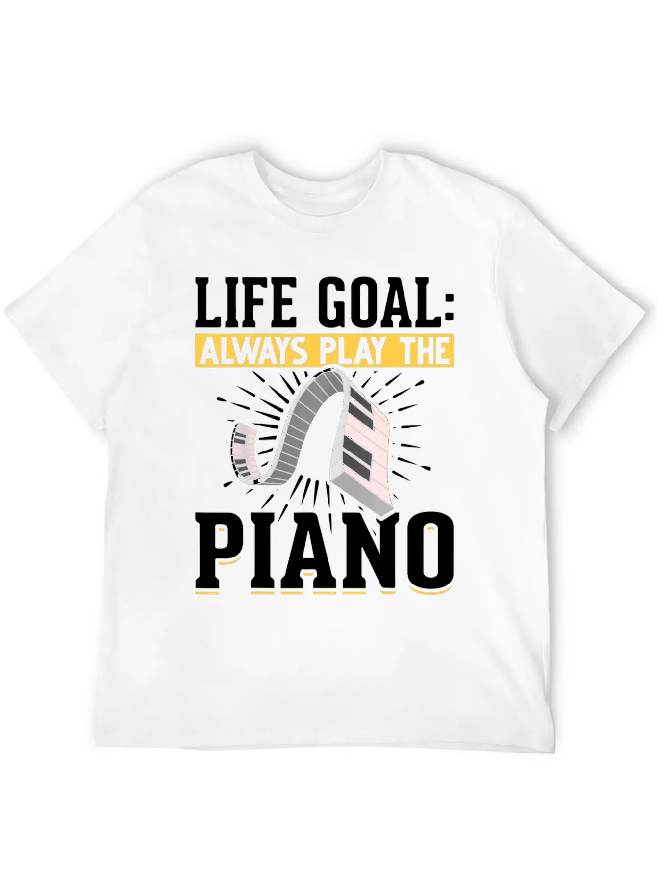 Music Piano Keyboard Pianist Life Goal Musician Essential Unisex Summer Tee – Soft Cotton Casual Fit