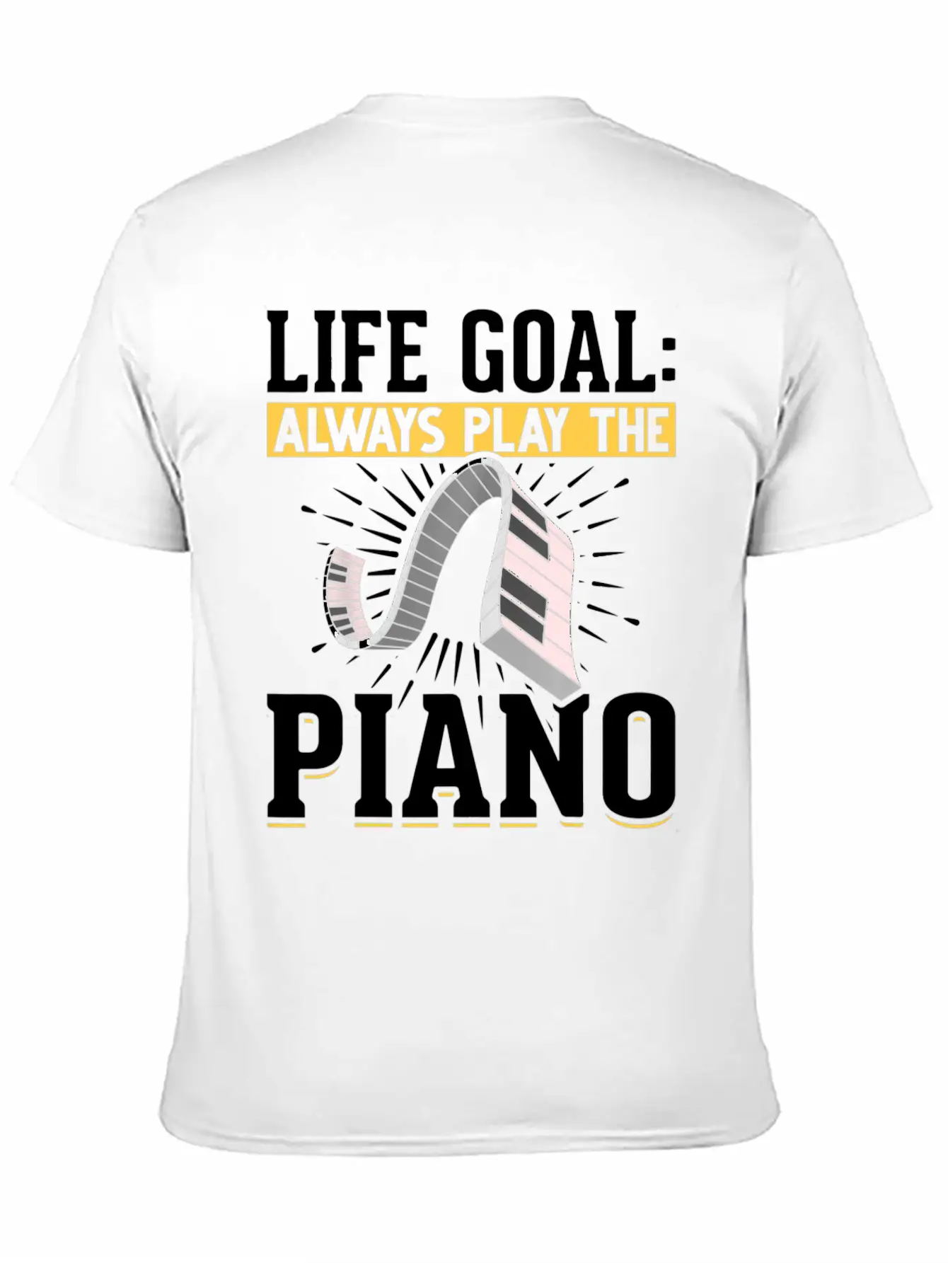 Music Piano Keyboard Pianist Life Goal Musician Essential Unisex Summer Tee – Soft Cotton Casual Fit