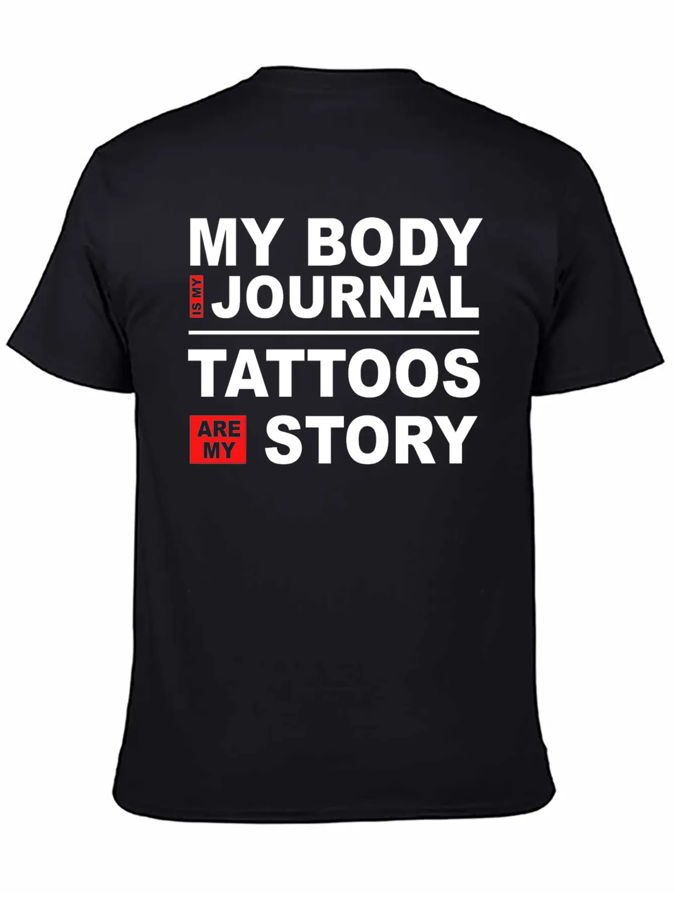 My Body Is My Journal Tattoos Are My Story Unisex Short Sleeve Soft Cotton T-Shirt – Casual Everyday Wear