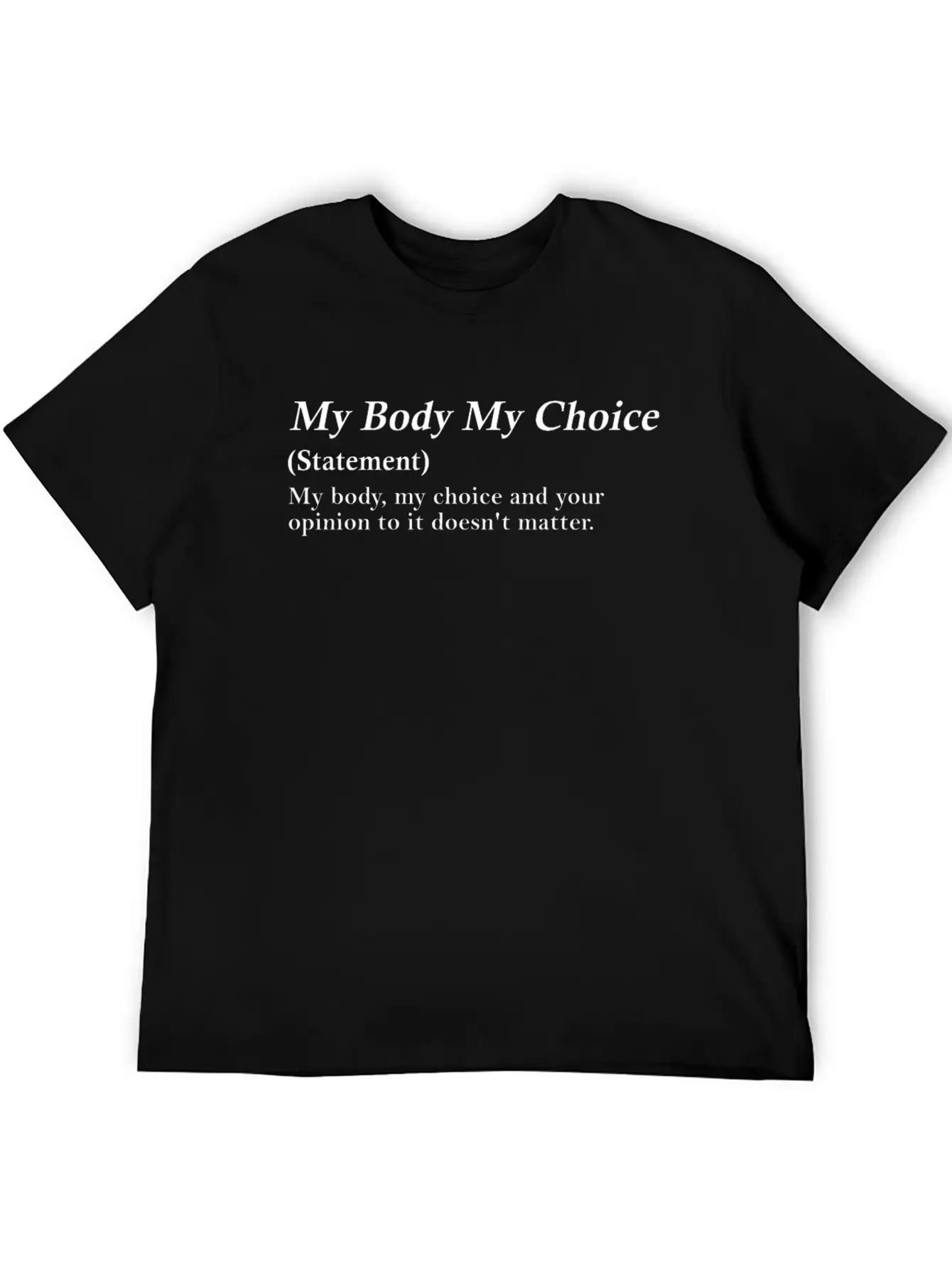 My Body My Choice Definition Unisex Short Sleeve Soft Cotton T-Shirt – Casual Everyday Wear