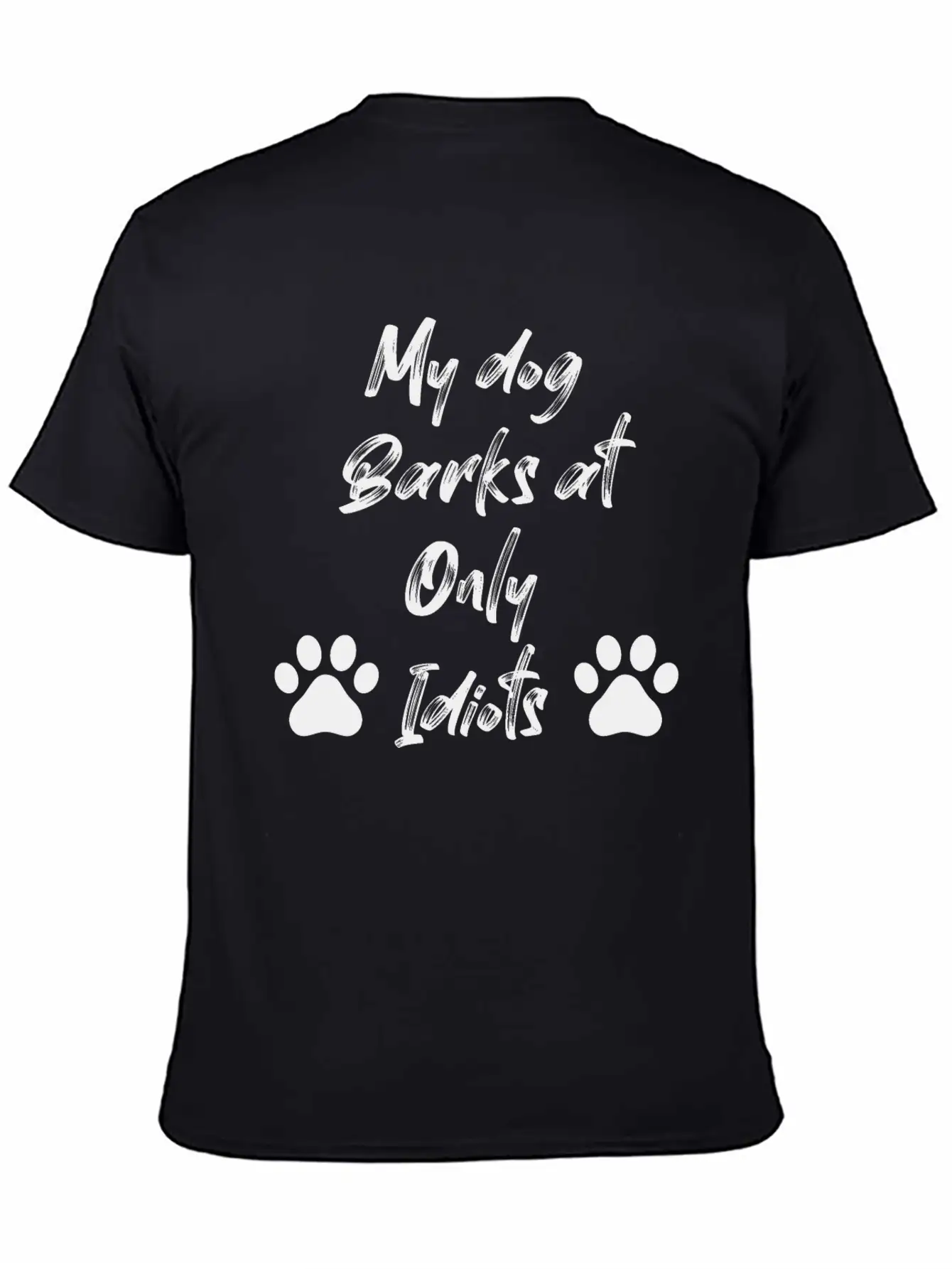 My Dog Barks At Only Idiots Unisex Casual T-Shirt – Clean Design For Daily Comfort