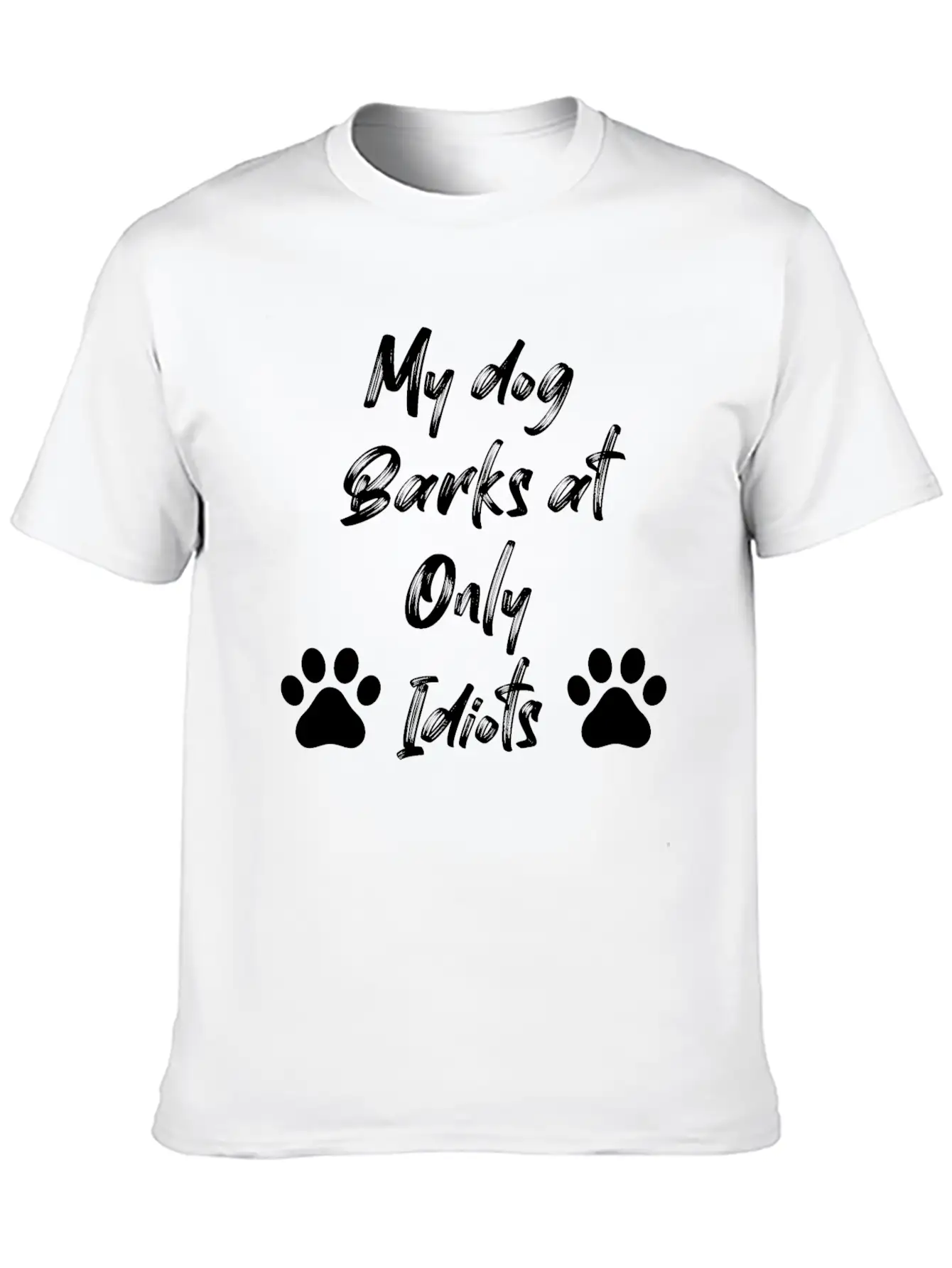 My Dog Barks At Only Idiots Unisex Casual T-Shirt – Clean Design For Daily Comfort