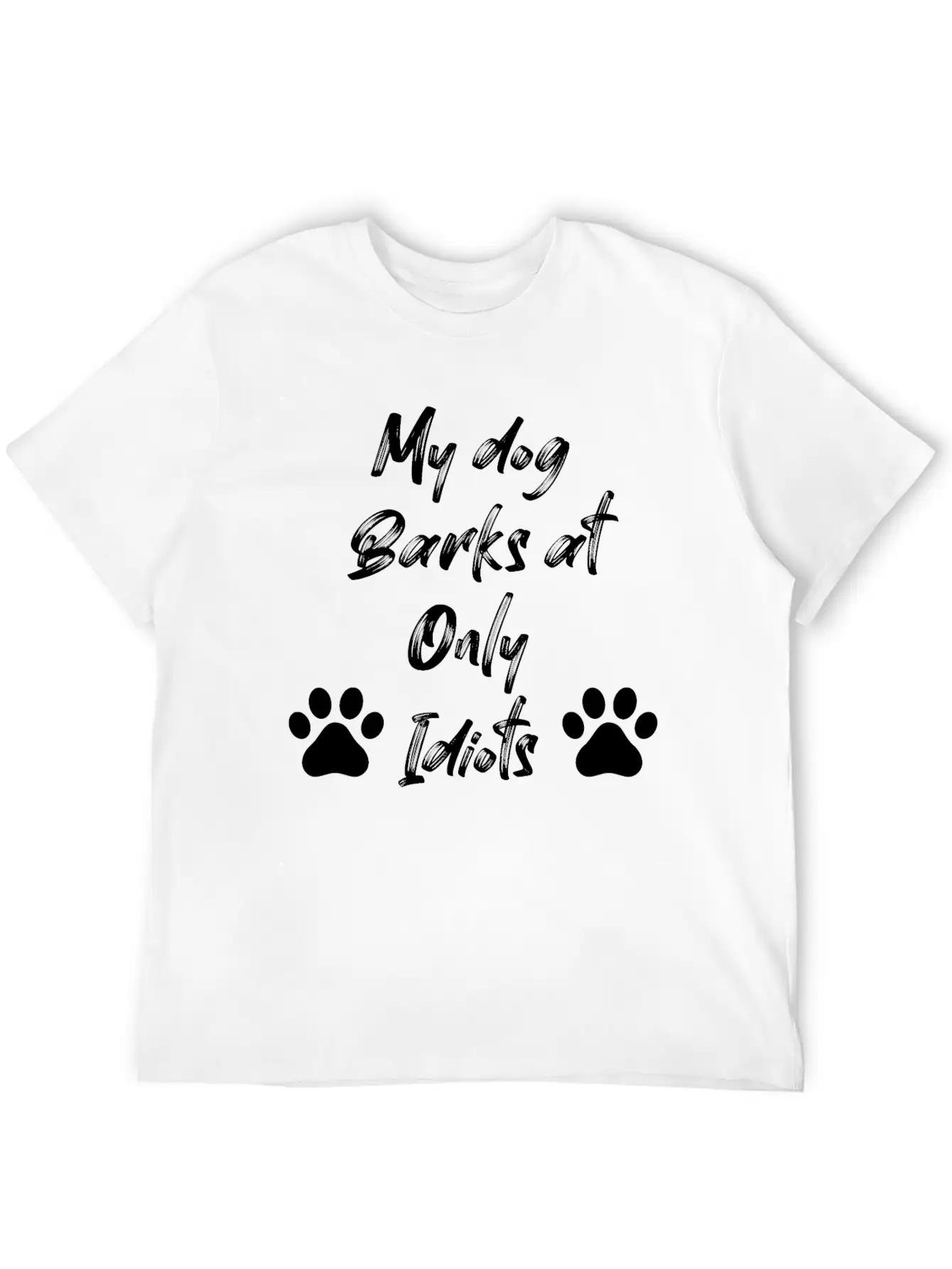 My Dog Barks At Only Idiots Unisex Casual T-Shirt – Clean Design For Daily Comfort