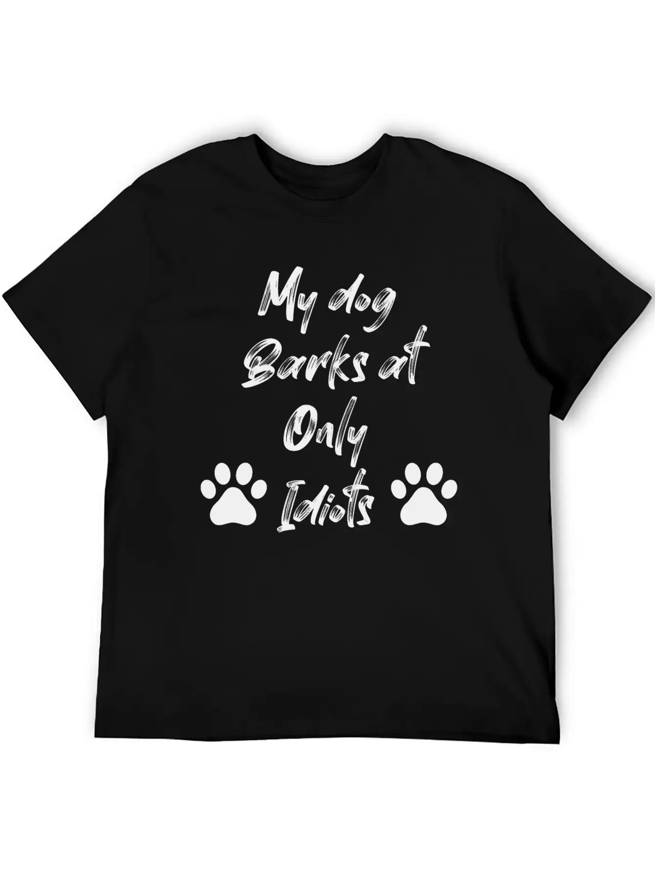 My Dog Barks At Only Idiots Unisex Casual T-Shirt – Clean Design For Daily Comfort
