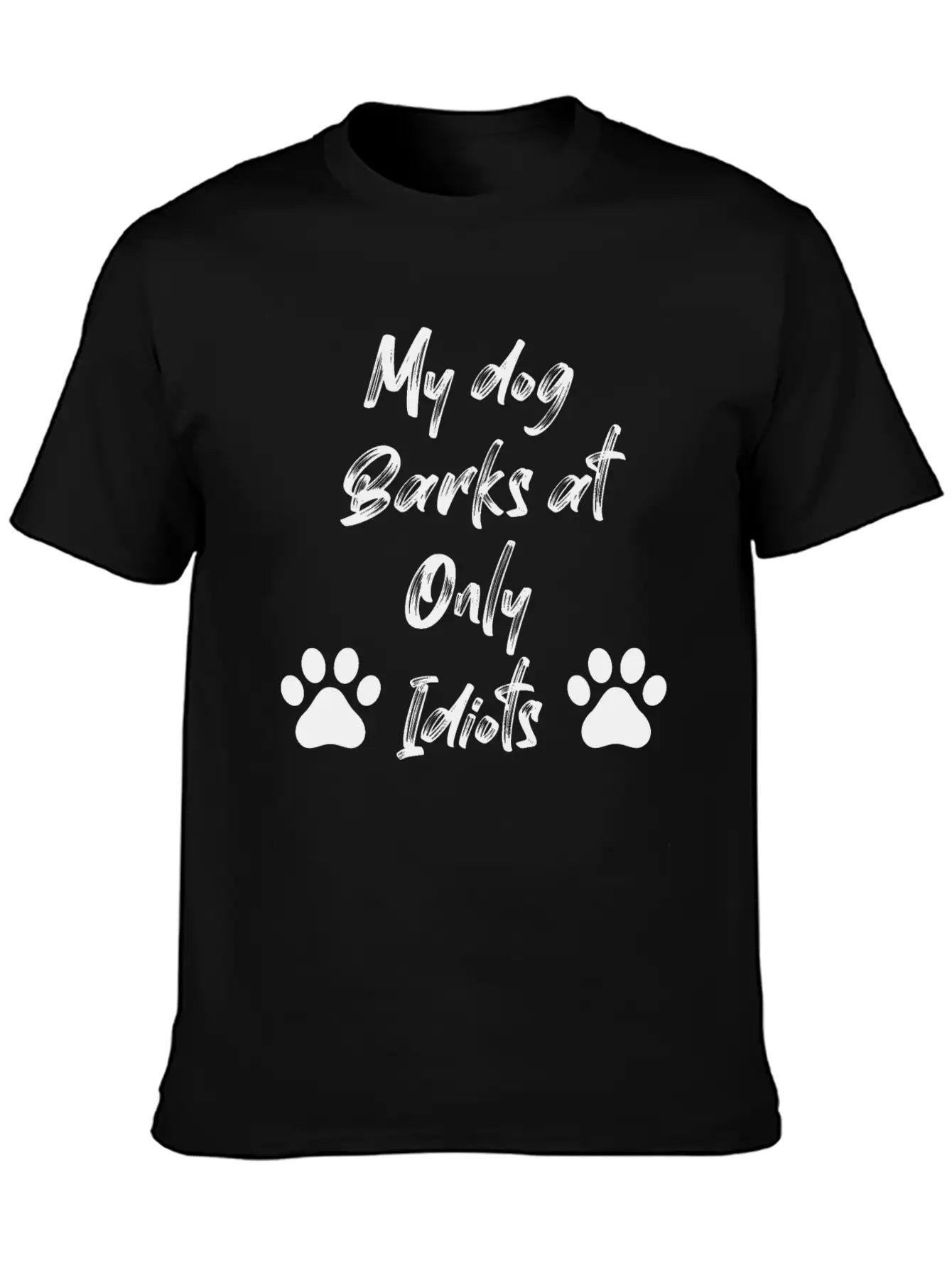 My Dog Barks At Only Idiots Unisex Casual T-Shirt – Clean Design For Daily Comfort